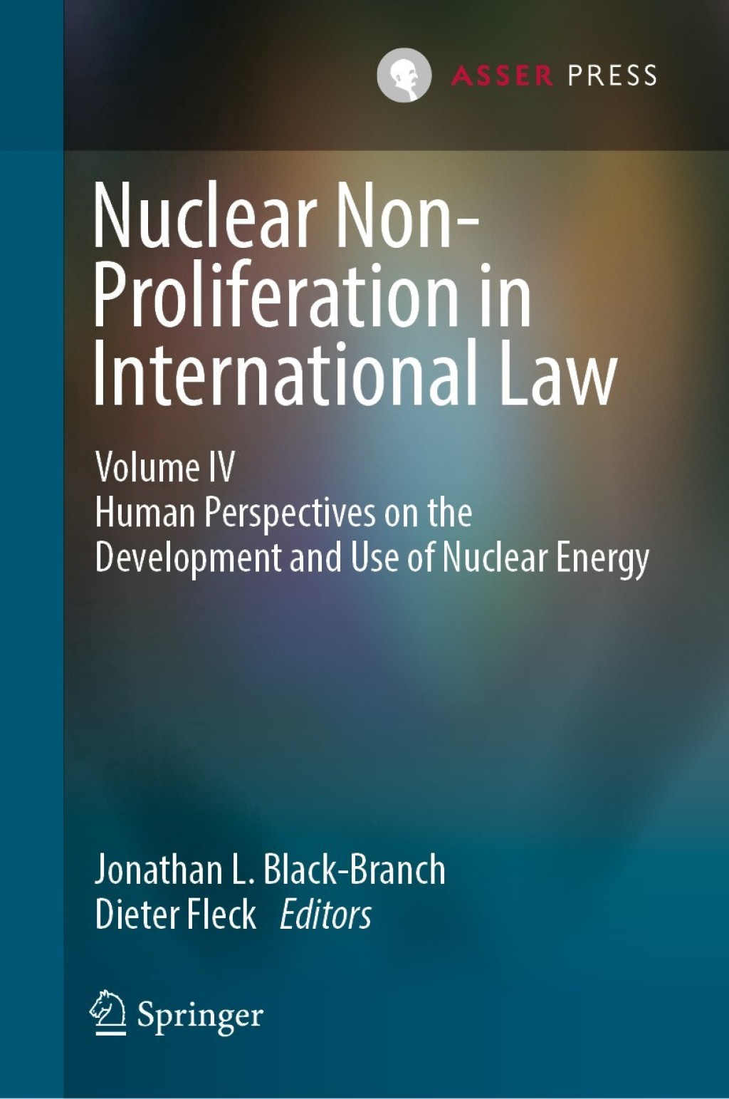Nuclear Non-Proliferation in International Law - Volume IV Human Perspectives on the Development and Use of Nuclear Energy  â€“ PDF/EPUB Version Downloadable