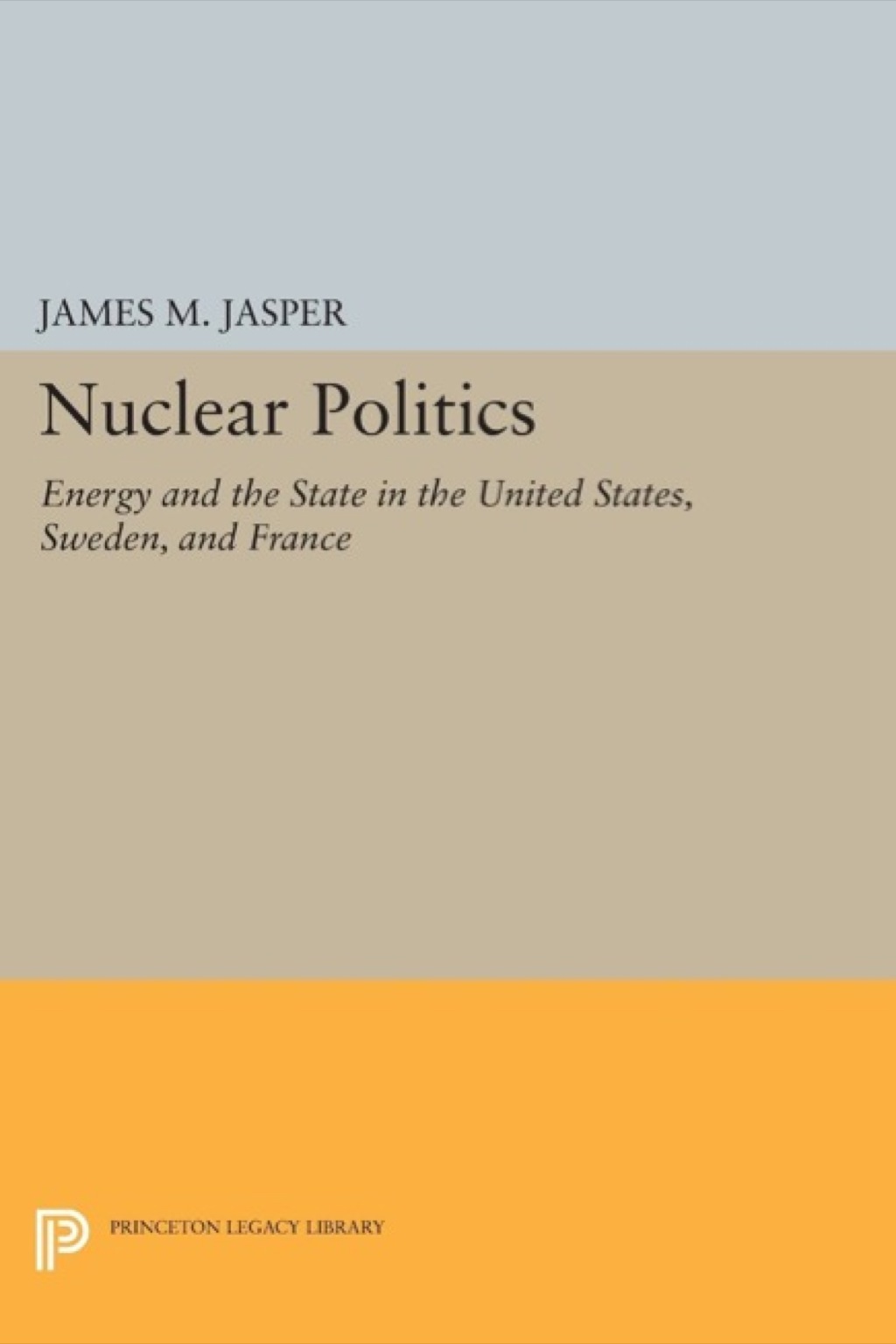 Nuclear Politics Energy and the State in the United States, Sweden, and France  â€“ PDF/EPUB Version Downloadable