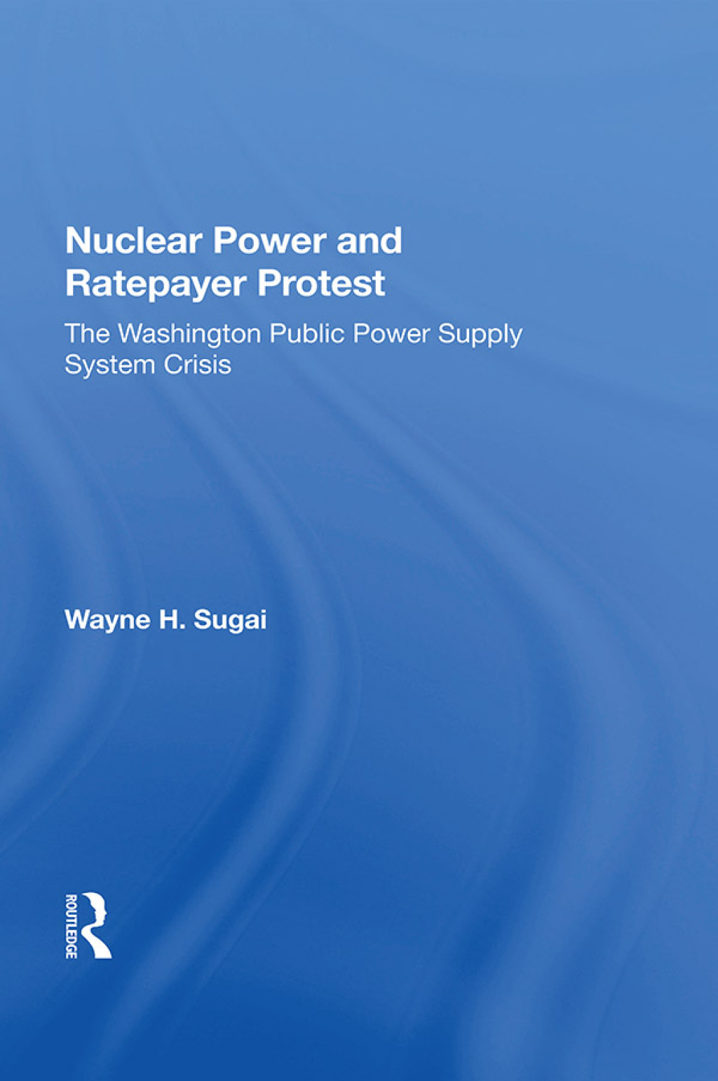 Nuclear Power And Ratepayer Protest The Washington Public Power Supply System Crisis 1st Edition â€“ PDF/EPUB Version Downloadable