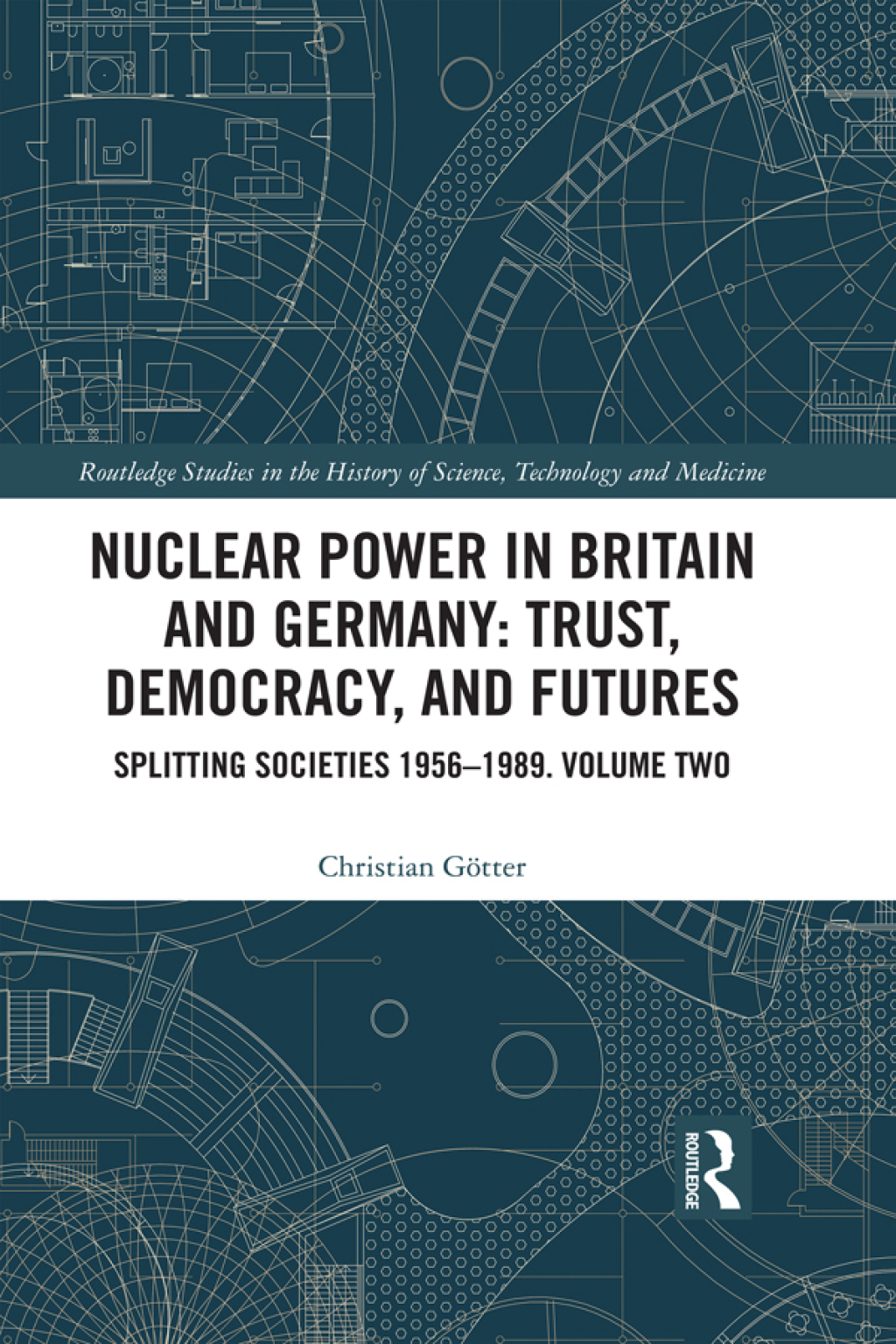 Nuclear Power in Britain and Germany: Trust, Democracy, and Futures Splitting Societies 1956â€”1989. Volume Two 1st Edition â€“ PDF/EPUB Version Downloadable