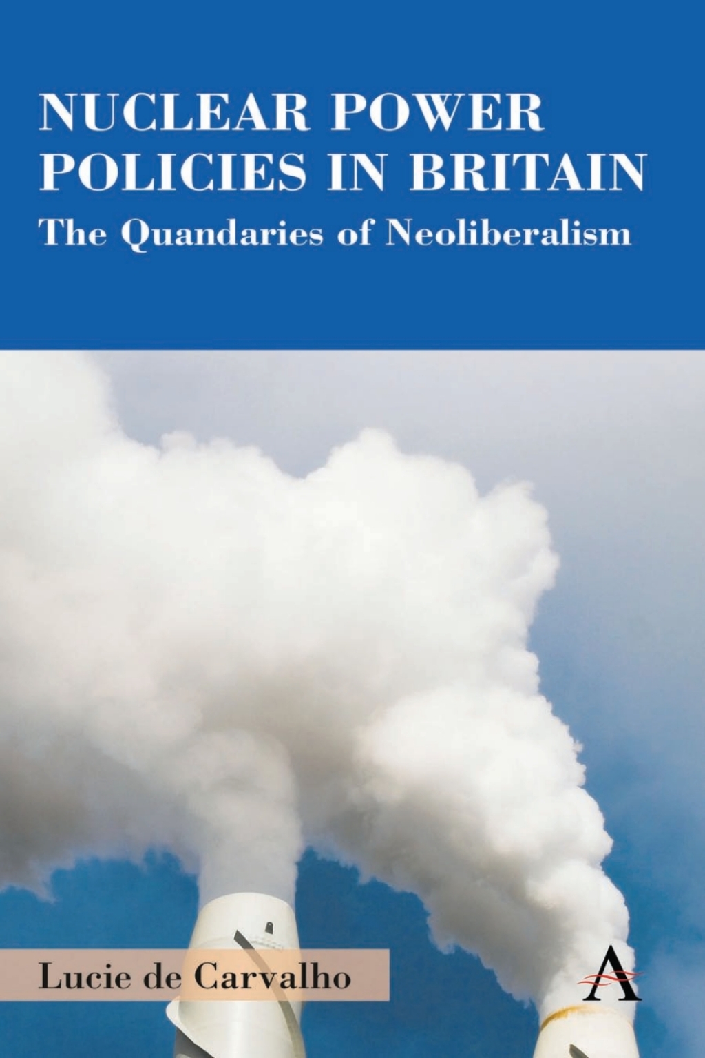 Nuclear Power Policies in Britain The Quandaries of Neoliberalism  â€“ PDF/EPUB Version Downloadable