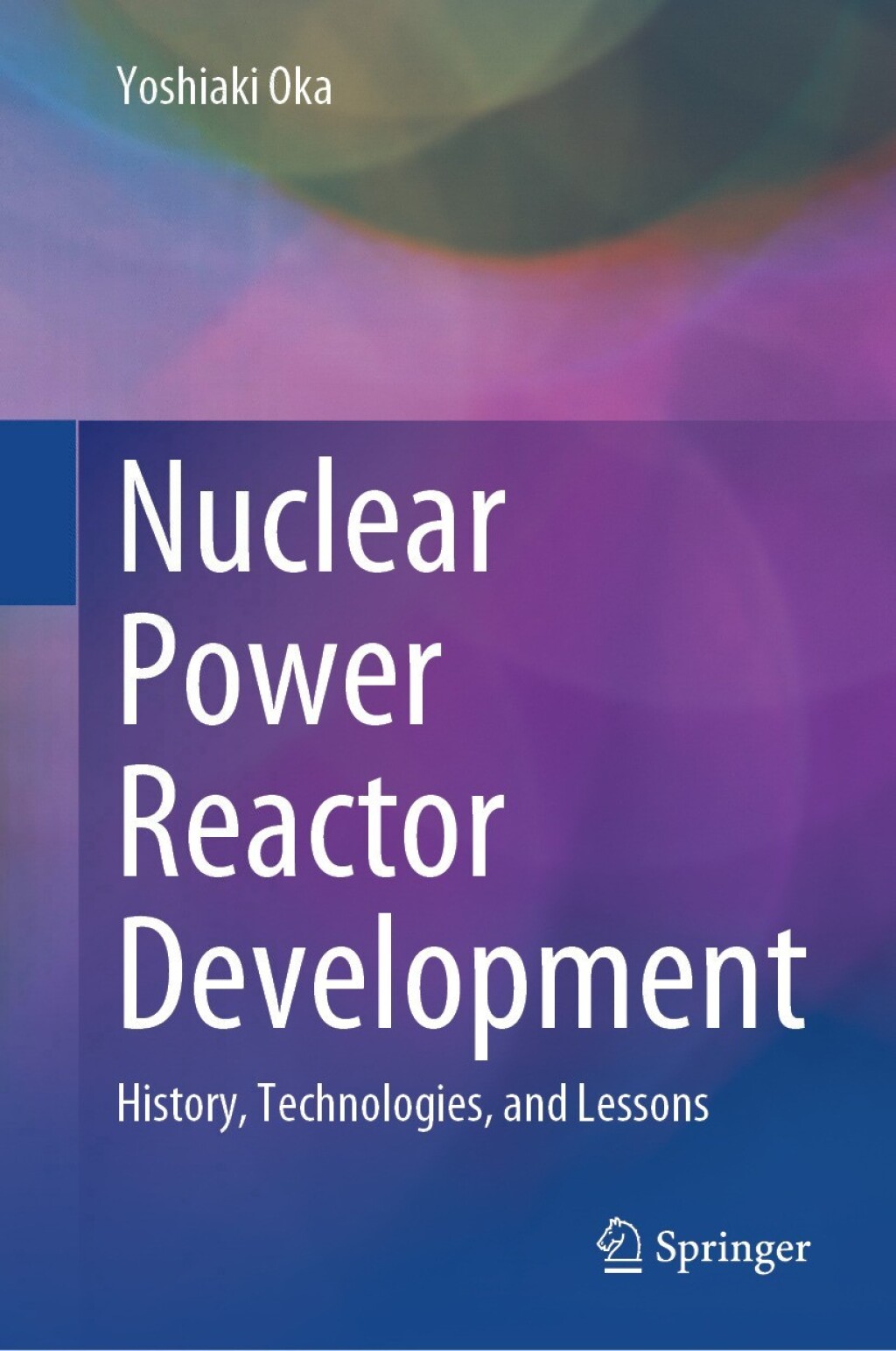 Nuclear Power Reactor Development History, Technologies, and Lessons  â€“ PDF/EPUB Version Downloadable