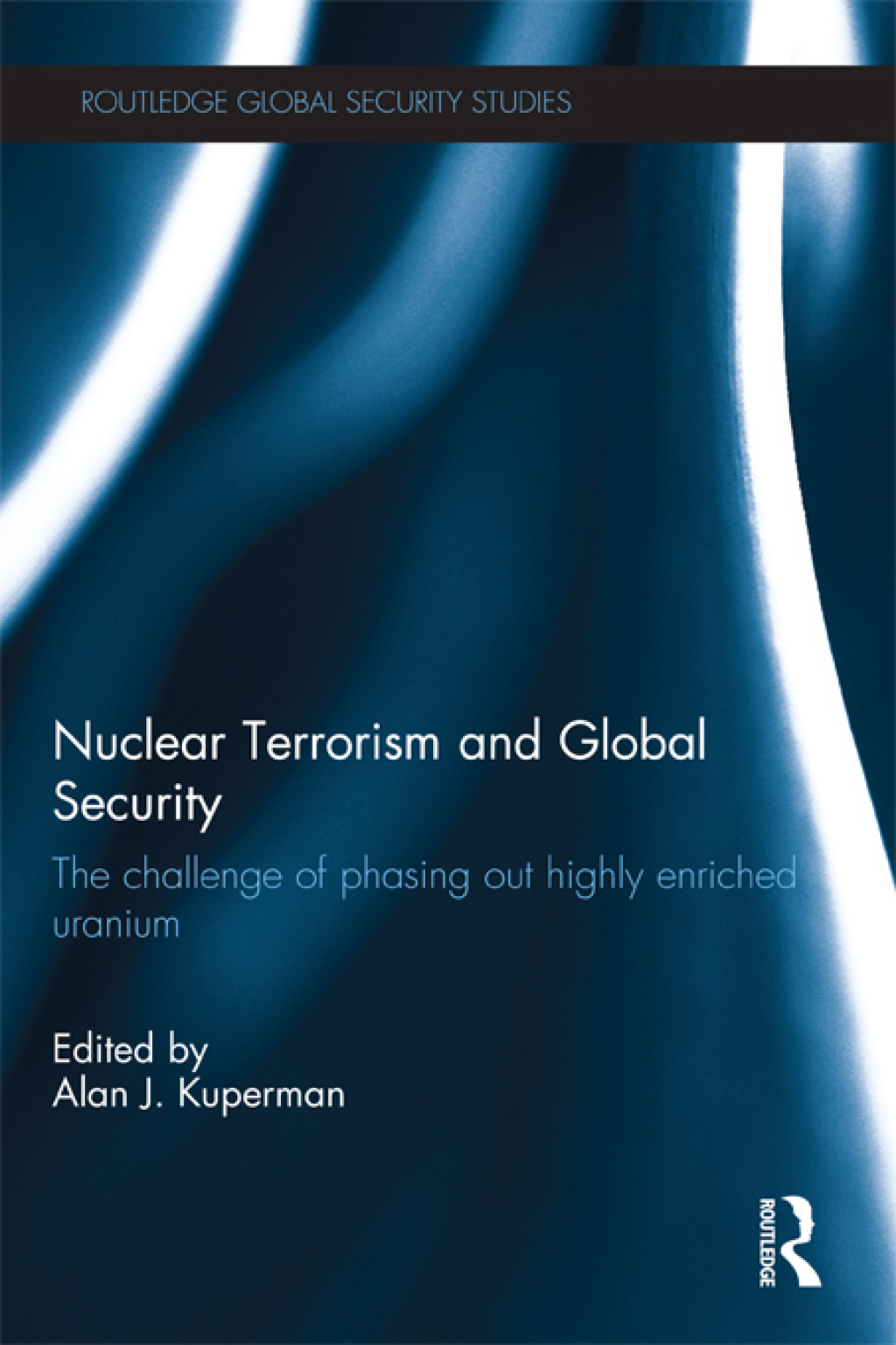 Nuclear Terrorism and Global Security The Challenge of Phasing out Highly Enriched Uranium 1st Edition â€“ PDF/EPUB Version Downloadable