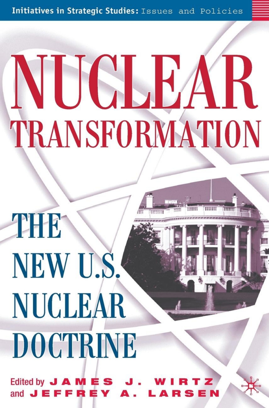 Nuclear Transformation The New Nuclear U.S. Doctrine  â€“ PDF/EPUB Version Downloadable