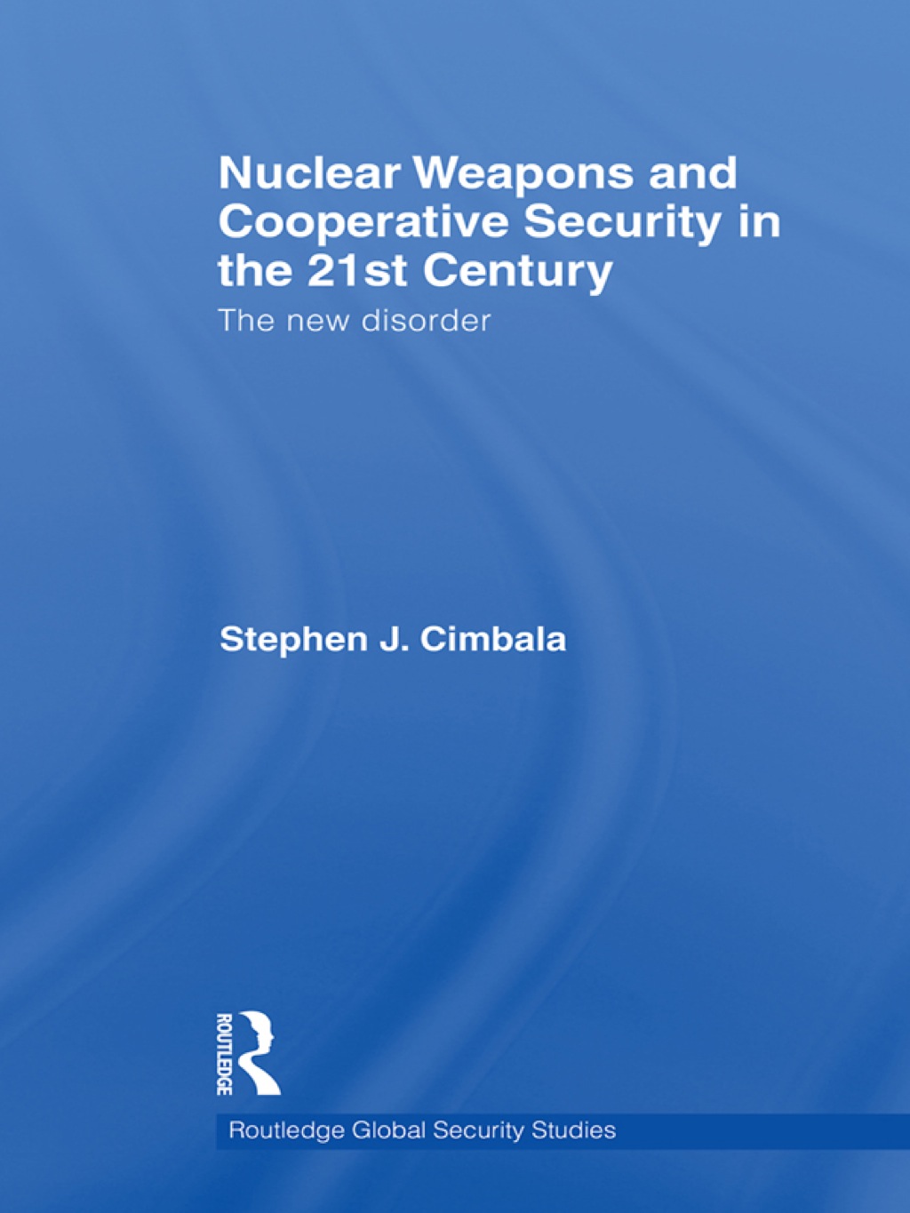 Nuclear Weapons and Cooperative Security in the 21st Century The New Disorder 1st Edition â€“ PDF/EPUB Version Downloadable