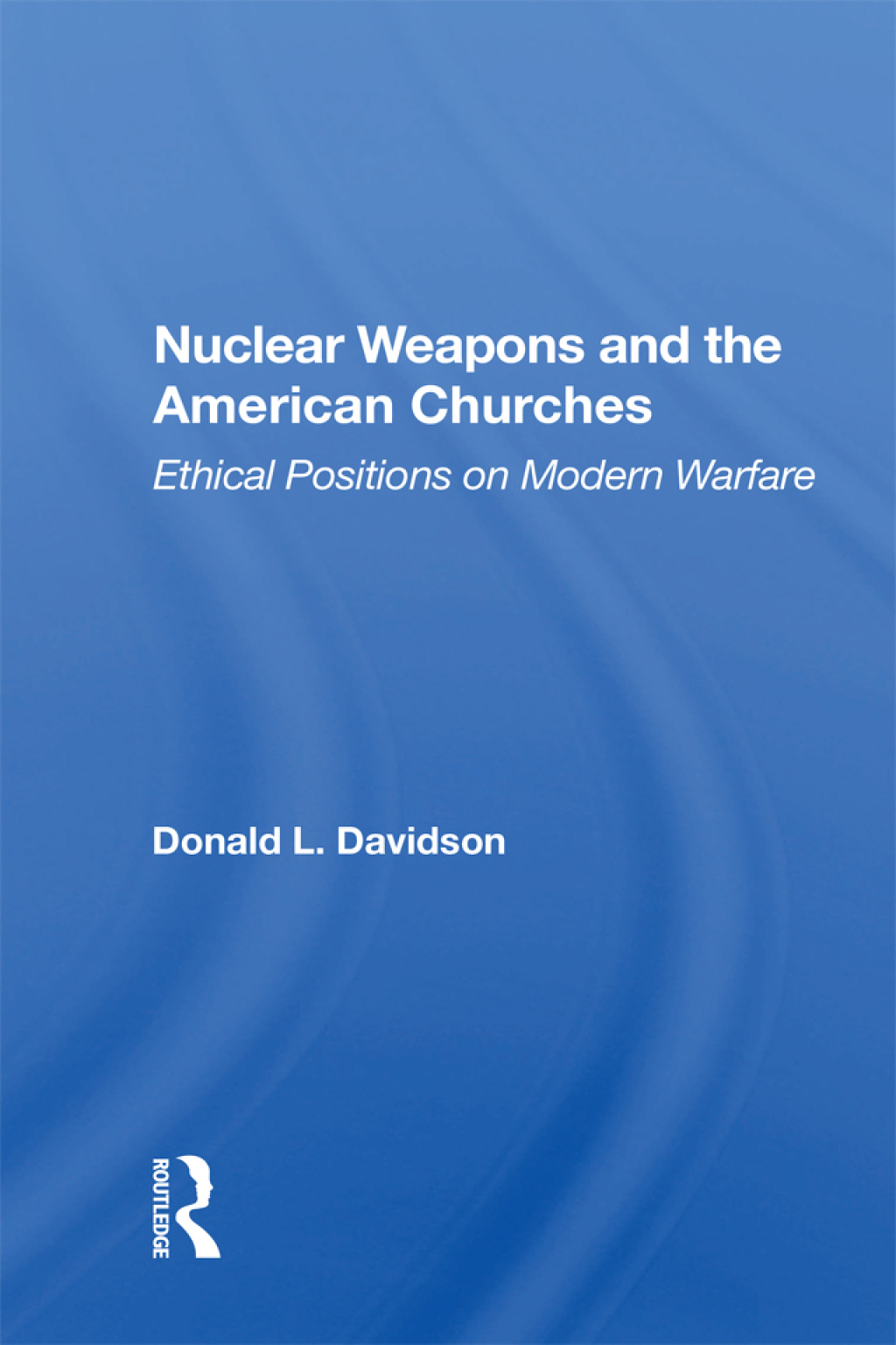 Nuclear Weapons And The American Churches Ethical Positions On Modern Warfare 1st Edition â€“ PDF/EPUB Version Downloadable