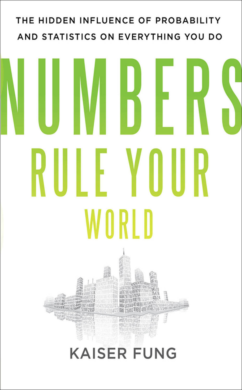 Numbers Rule Your World: The Hidden Influence of Probabilities and Statistics on Everything You Do 1st Edition â€“ PDF/EPUB Version Downloadable