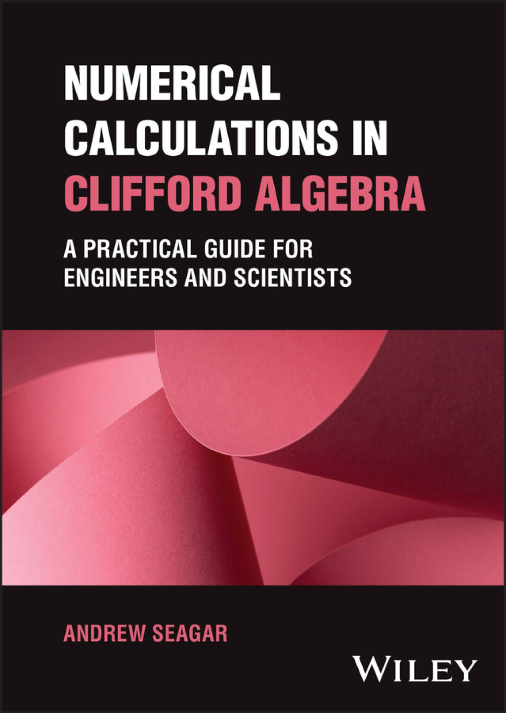 Numerical Calculations in Clifford Algebra A Practical Guide for Engineers and Scientists 1st Edition â€“ PDF/EPUB Version Downloadable