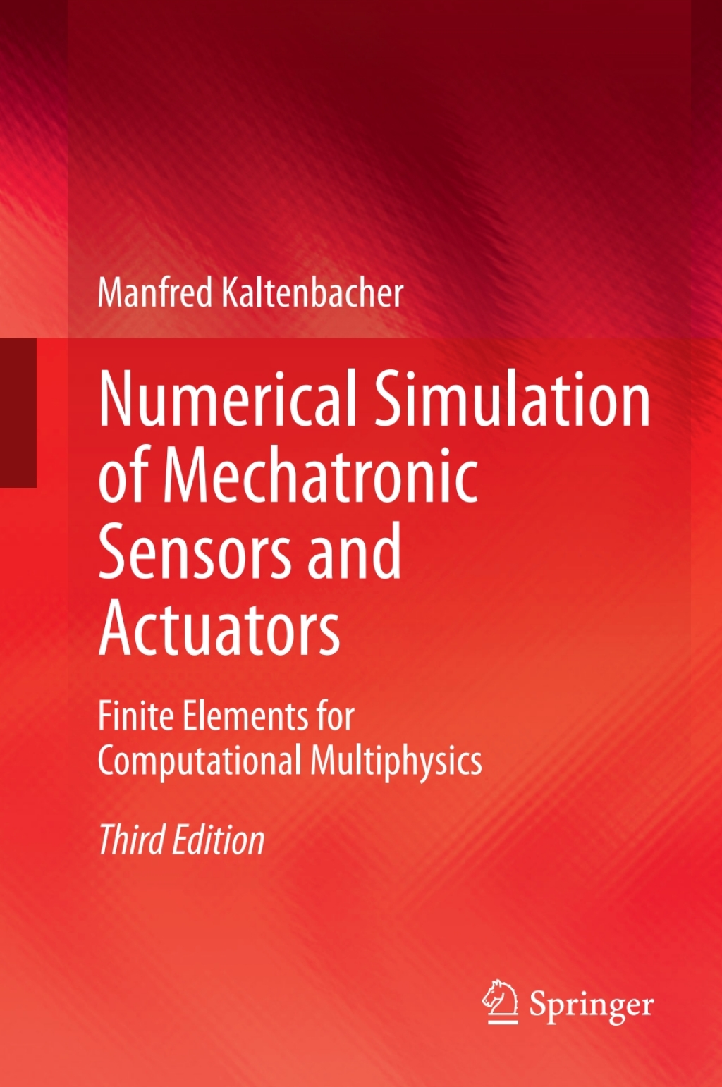 Numerical Simulation of Mechatronic Sensors and Actuators Finite Elements for Computational Multiphysics 3rd Edition â€“ PDF/EPUB Version Downloadable