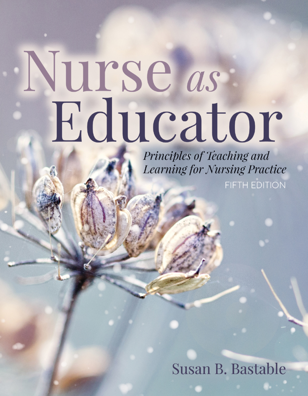 Nurse as Educator: Principles of Teaching and Learning for Nursing Practice Principles of Teaching and Learning for Nursing Practice 5th Edition â€“ PDF/EPUB Version Downloadable