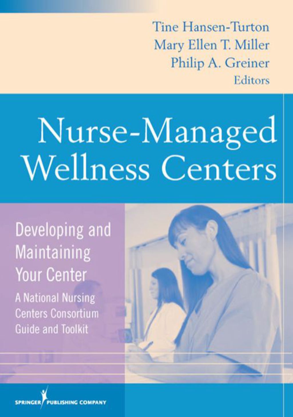 Nurse-Managed Wellness Centers Developing and Maintaining Your Center (A National Nursing Centers Consortium Guide and Toolkit) 1st Edition â€“ PDF/EPUB Version Downloadable