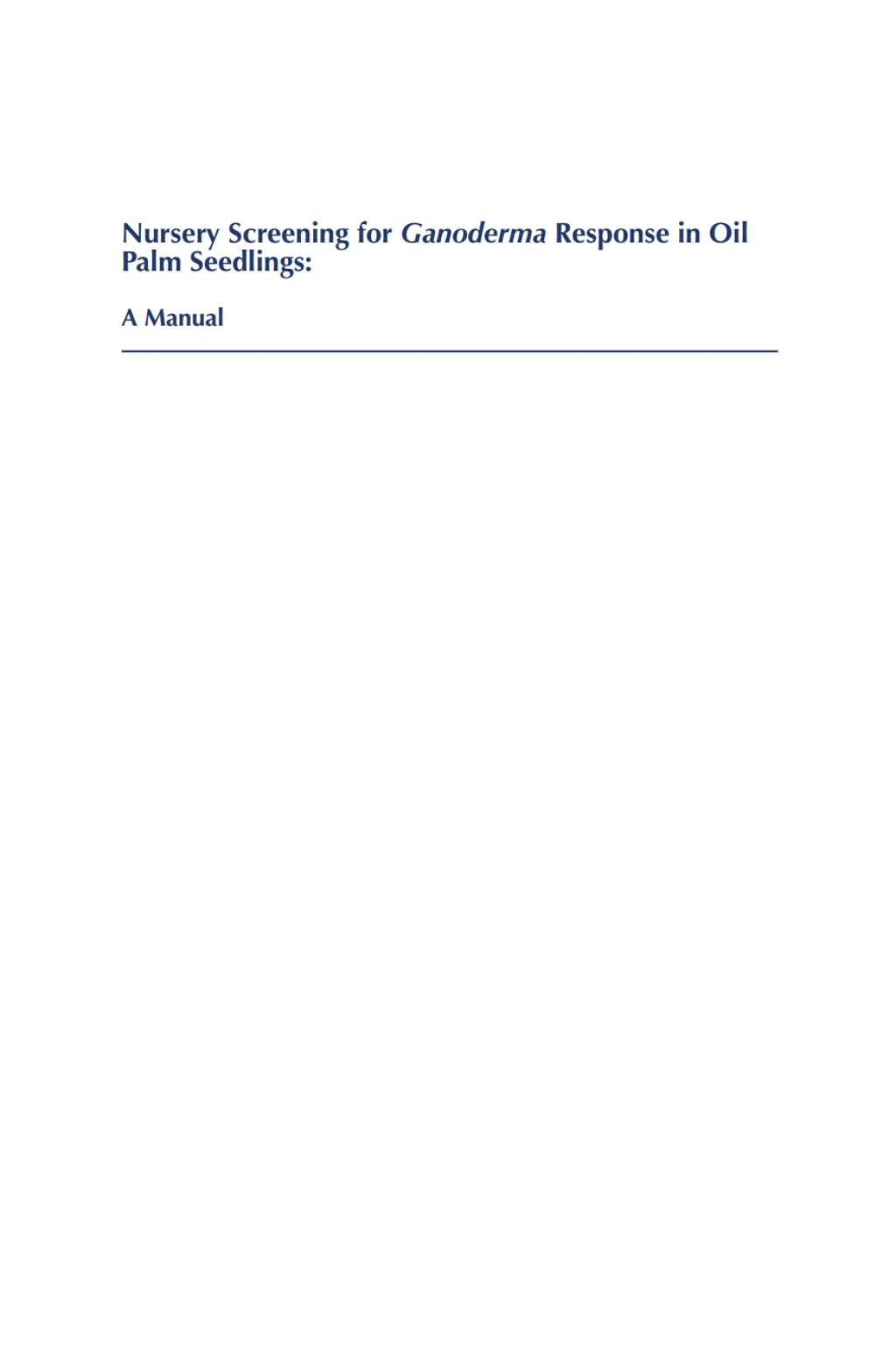 Nursery Screening for <i>Ganoderma</i> Response in Oil Palm Seedlings A Manual - (PDF/EPUB Version)