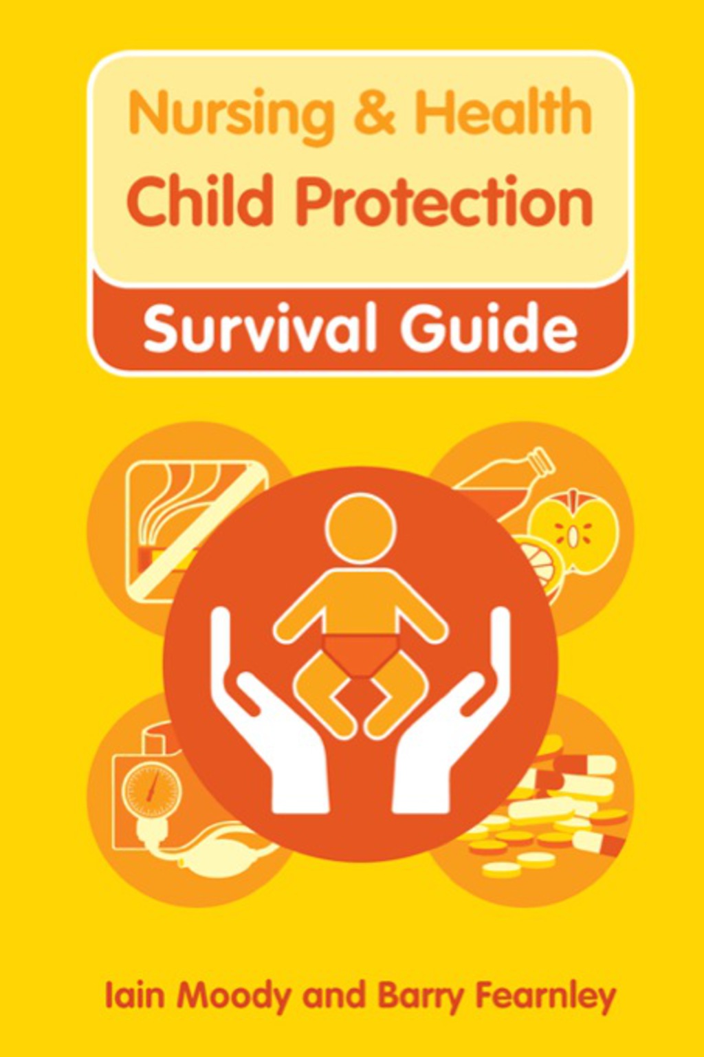 Nursing & Health Survival Guide: Child Protection : Safeguarding Children Against Abuse - (PDF/EPUB Version)