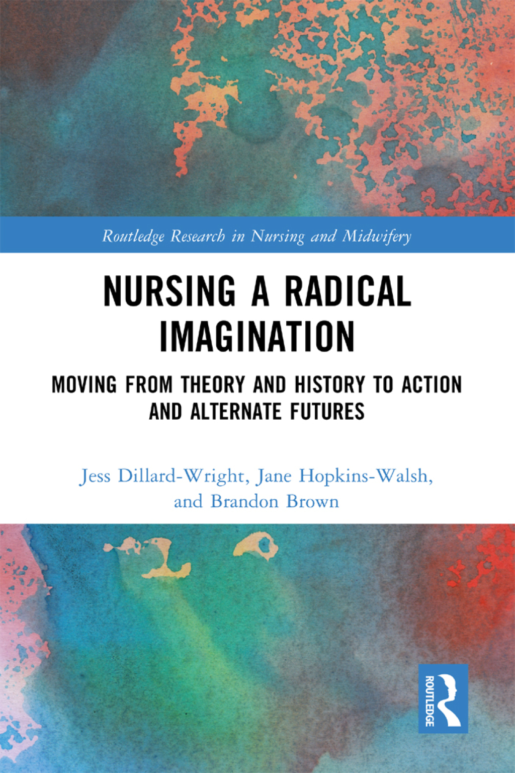 Nursing a Radical Imagination Moving from Theory and History to Action and Alternate Futures 1st Edition â€“ PDF/EPUB Version Downloadable