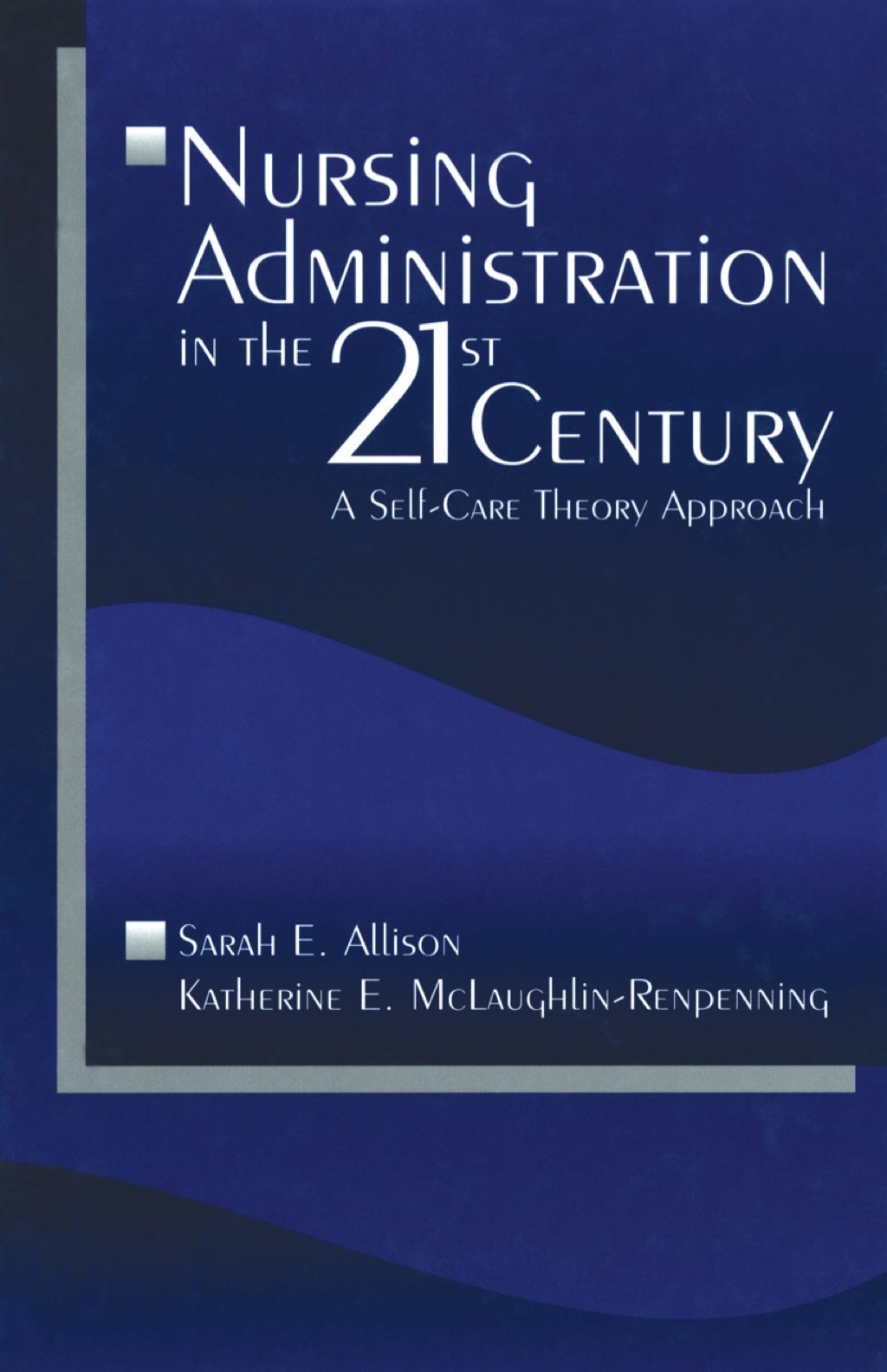 Nursing Administration in the 21st Century A Self-Care Theory Approach 1st Edition â€“ PDF/EPUB Version Downloadable