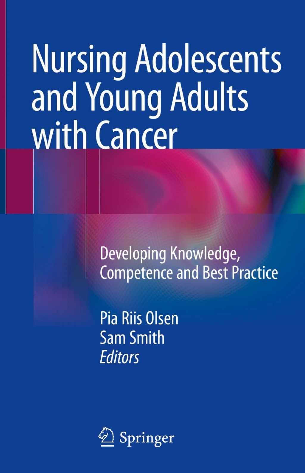 Nursing Adolescents and Young Adults with Cancer Developing Knowledge, Competence and Best Practice  â€“ PDF/EPUB Version Downloadable