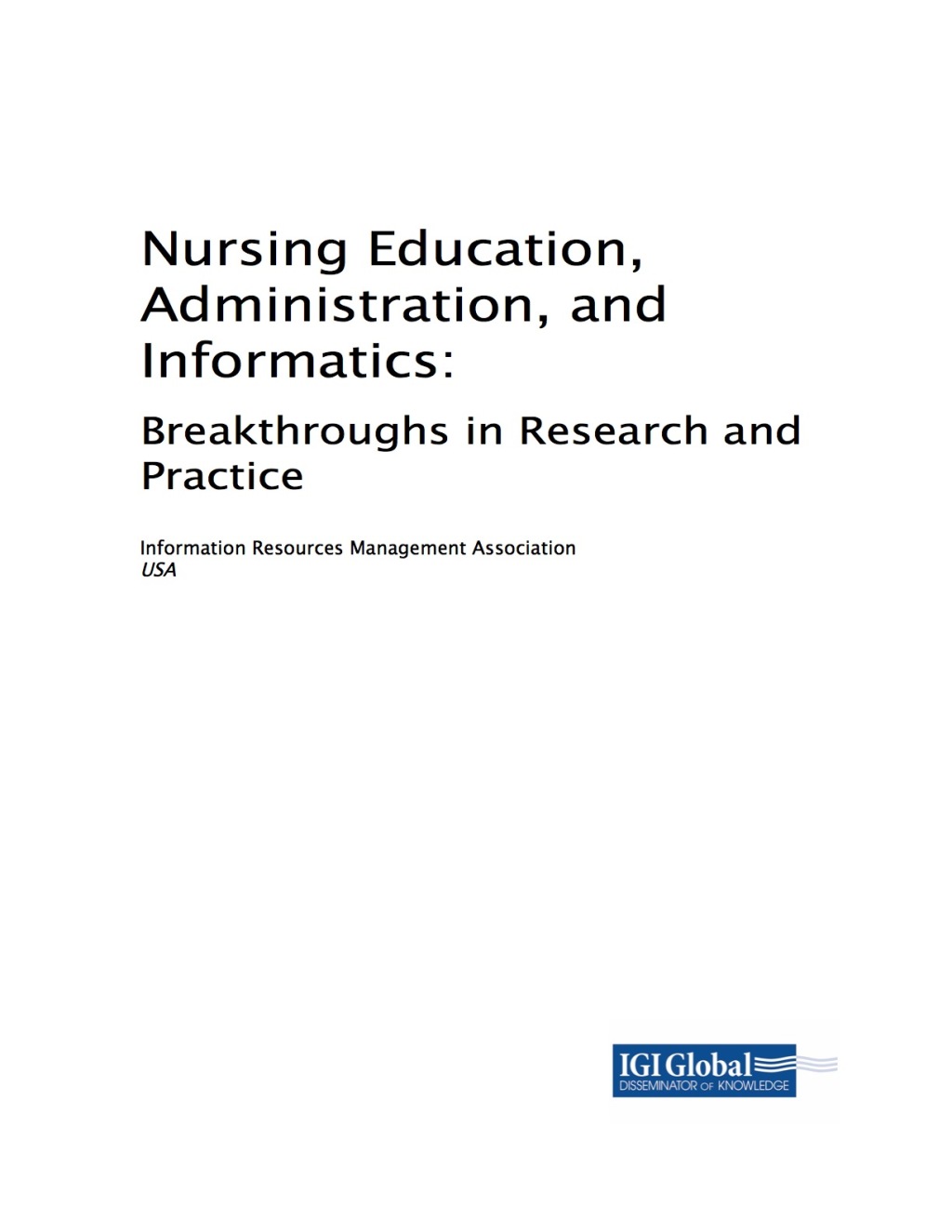 Nursing Education, Administration, and Informatics: Breakthroughs in Research and Practice Breakthroughs in Research and Practice  â€“ PDF/EPUB Version Downloadable