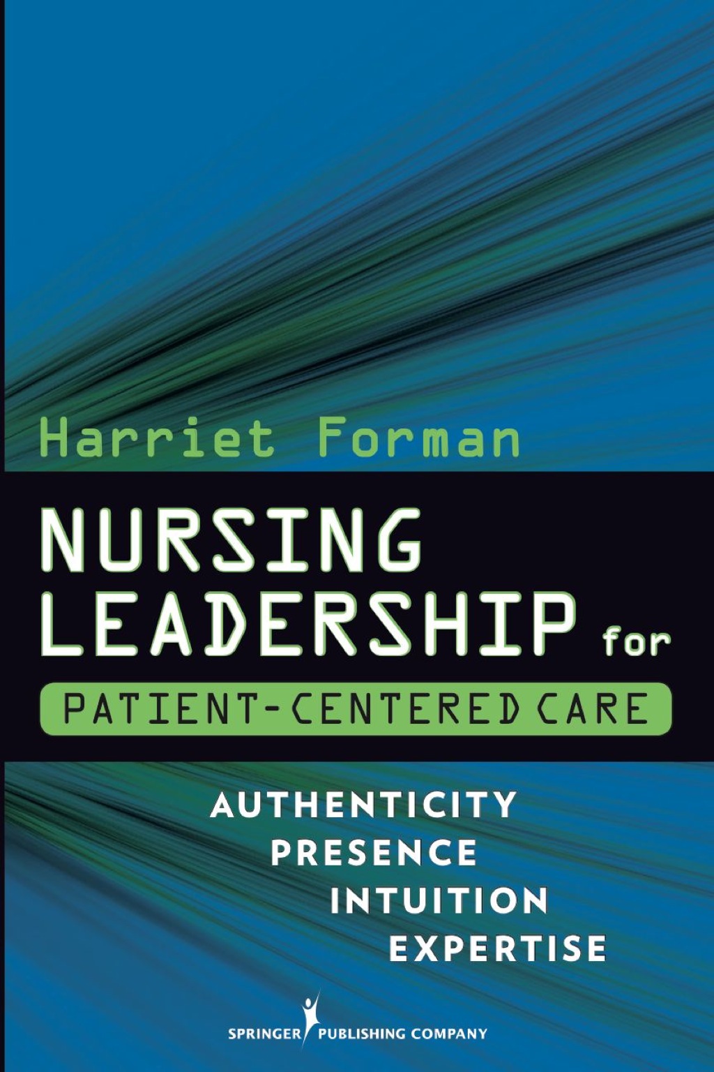 Nursing Leadership for Patient-Centered Care Authenticity Presence Intuition Expertise 1st Edition â€“ PDF/EPUB Version Downloadable