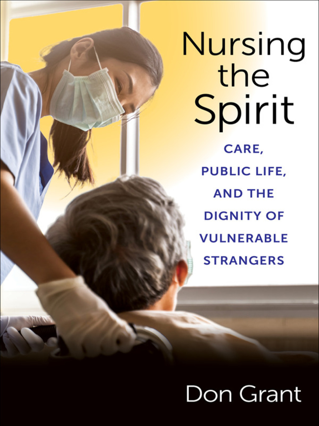 Nursing the Spirit Care, Public Life, and the Dignity of Vulnerable Strangers - (PDF/EPUB Version)