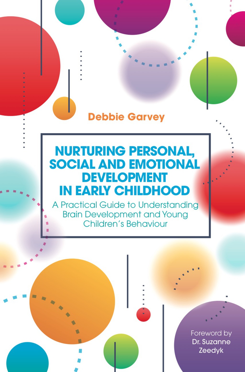 Nurturing Personal, Social and Emotional Development in Early Childhood A Practical Guide to Understanding Brain Development and Young Children's Behaviour - (PDF/EPUB Version)