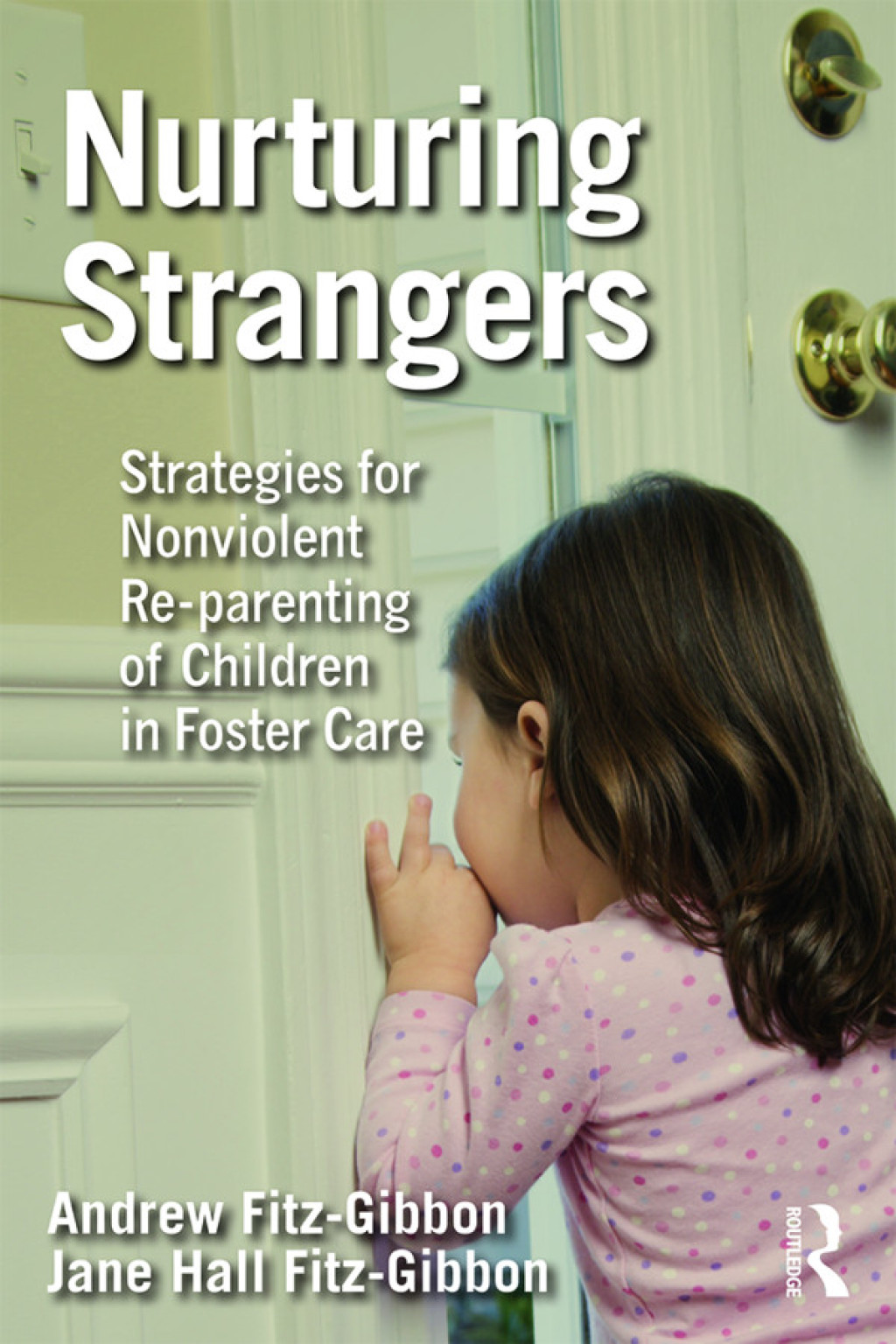 Nurturing Strangers Strategies for Nonviolent Re-parenting of Children in Foster Care 1st Edition â€“ PDF/EPUB Version Downloadable