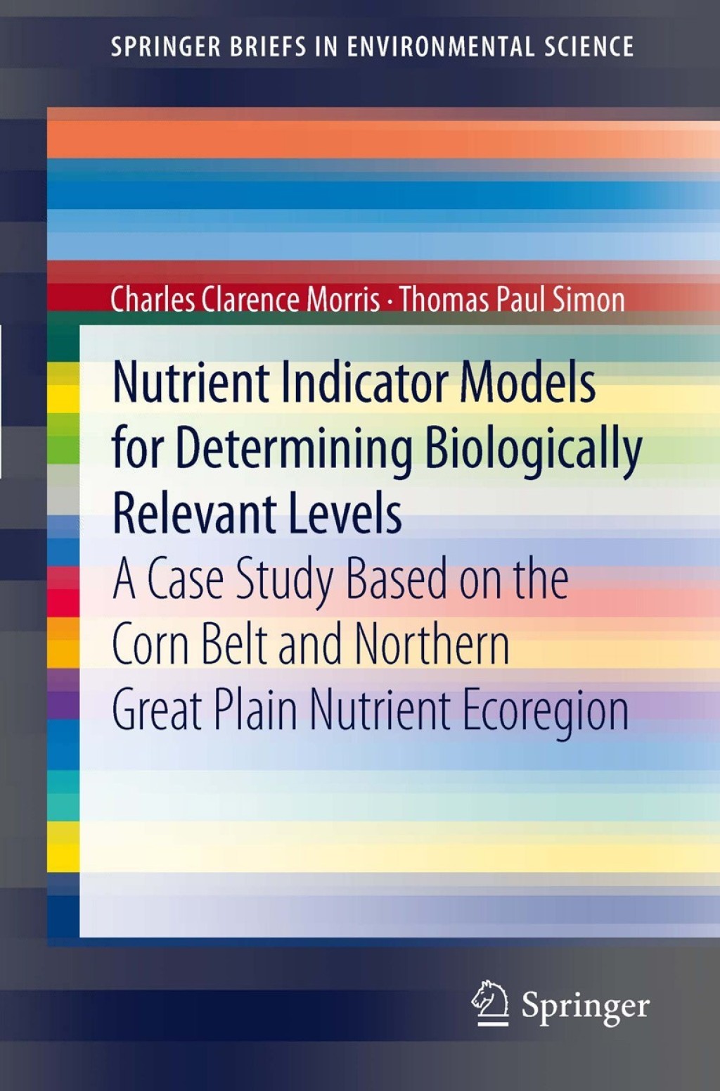 Nutrient Indicator Models for Determining Biologically Relevant Levels A case study based on the Corn Belt and Northern Great Plain Nutrient Ecoregion  â€“ PDF/EPUB Version Downloadable