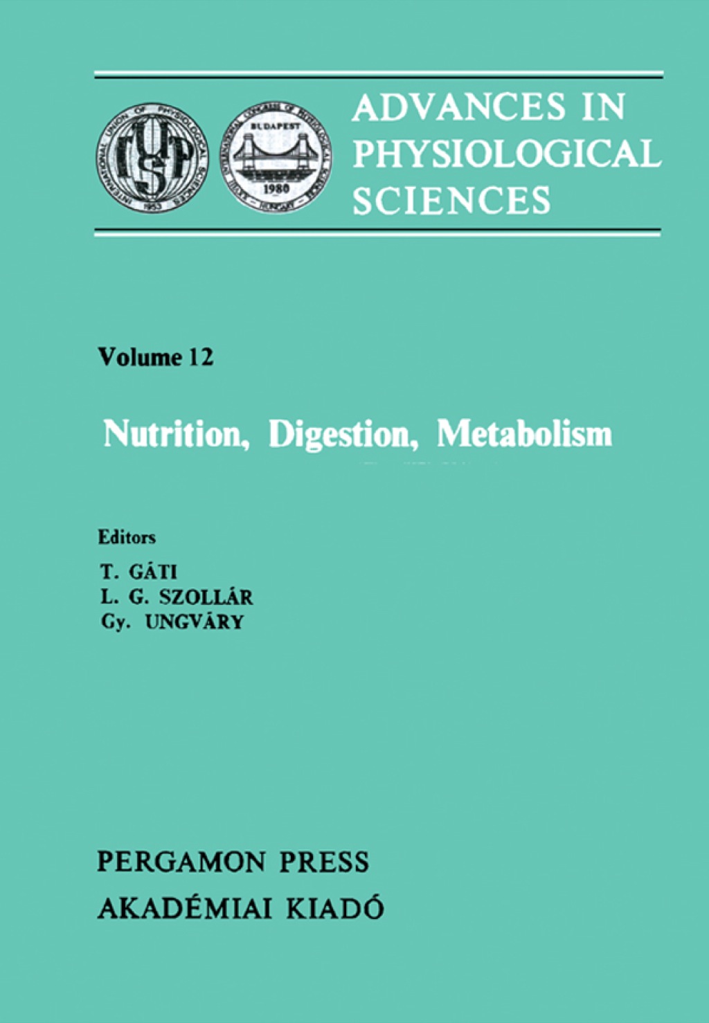 Nutrition, Digestion, Metabolism: Proceedings of the 28th International Congress of Physiological Sciences, Budapest, 1980  â€“ PDF/EPUB Version Downloadable
