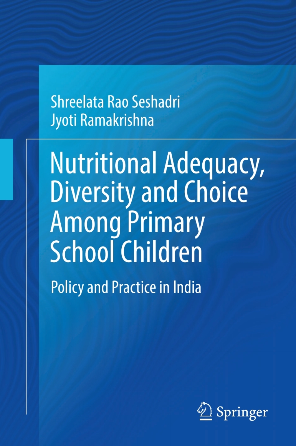 Nutritional Adequacy, Diversity and Choice Among Primary School Children Policy and Practice in India  â€“ PDF/EPUB Version Downloadable