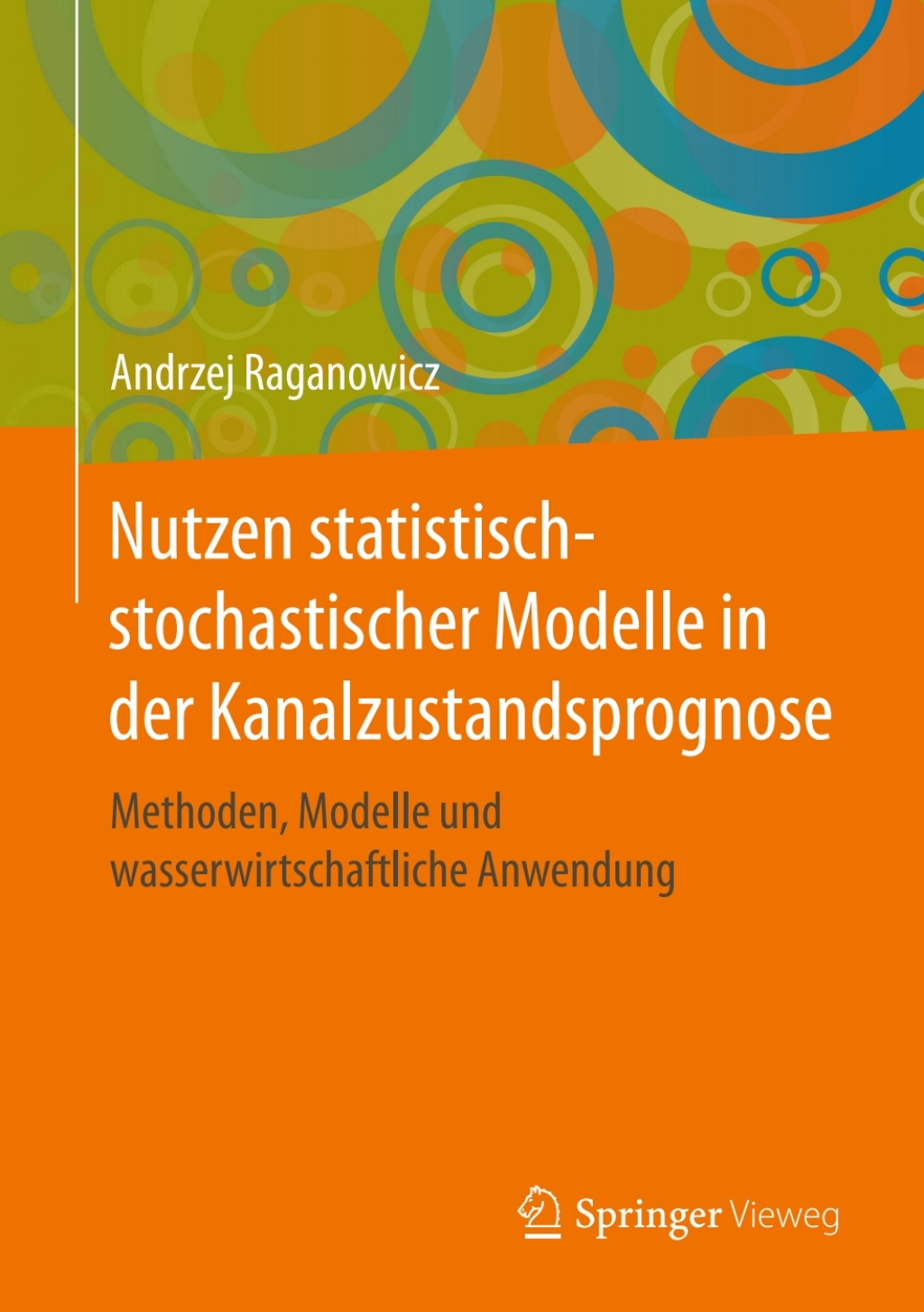Nutzen statistisch-stochastischer Modelle in der Kanalzustandsprognose Methoden, Modelle und wasserwirtschaftliche Anwendung  â€“ PDF/EPUB Version Downloadable