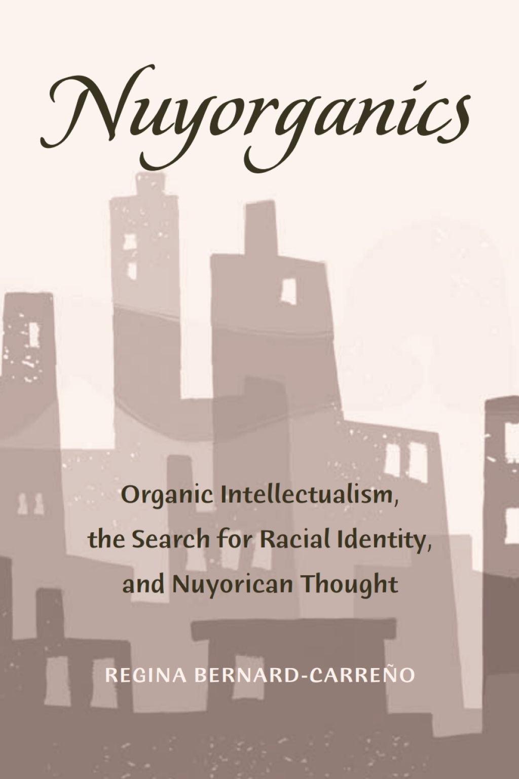 Nuyorganics Organic Intellectualism, the Search for Racial Identity, and Nuyorican Thought 1st Edition â€“ PDF/EPUB Version Downloadable
