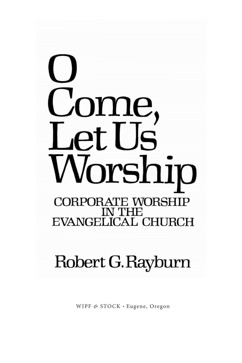 O Come, Let Us Worship Corporate Worship in the Evangelical Church  â€“ PDF/EPUB Version Downloadable