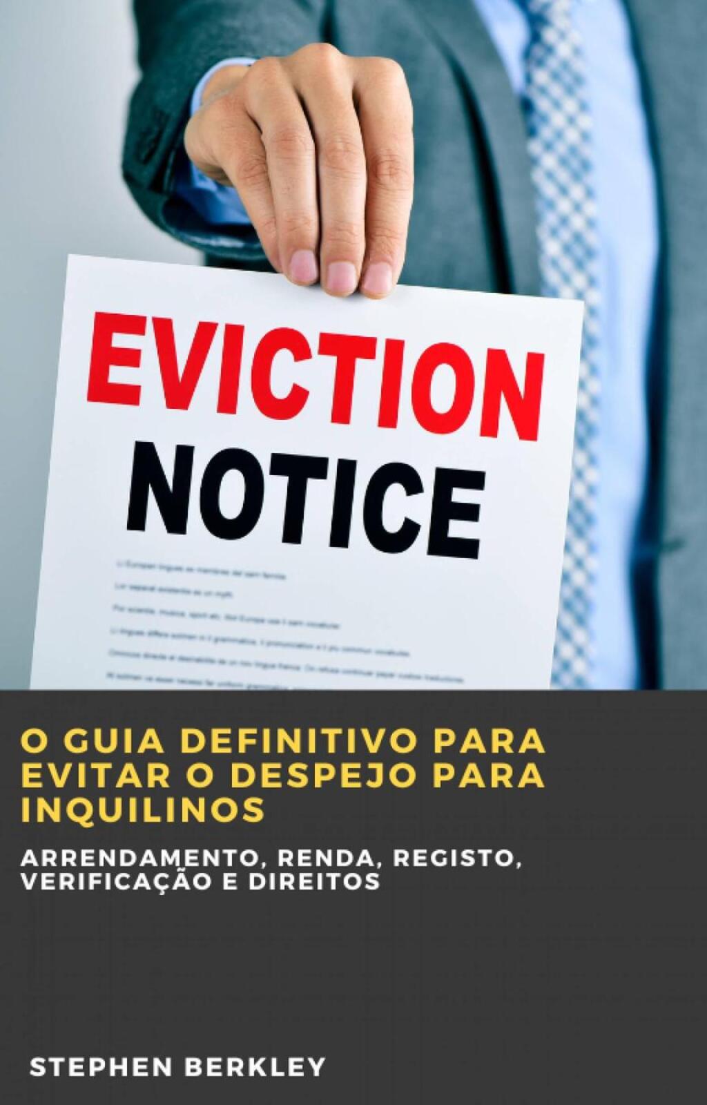 O Guia Definitivo Para Evitar o Despejo para Inquilinos Arrendamento, Renda, Registo, VerificaÃ§Ã£o e Direitos - (PDF/EPUB Version)