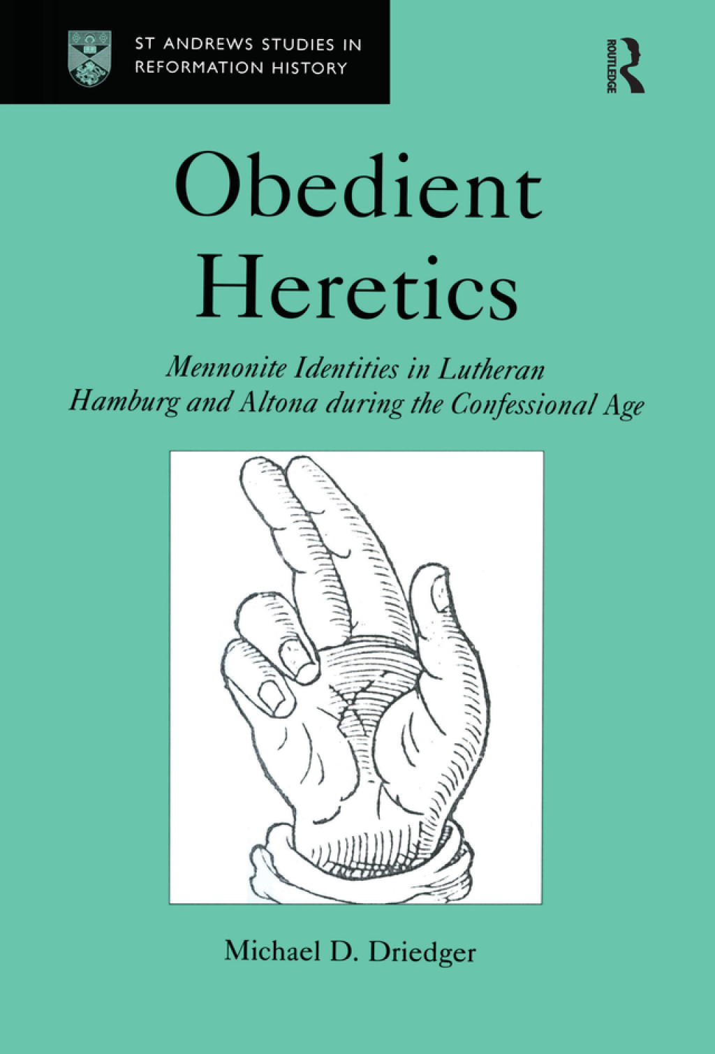 Obedient Heretics Mennonite Identities in Lutheran Hamburg and Altona During the Confessional Age 1st Edition â€“ PDF/EPUB Version Downloadable