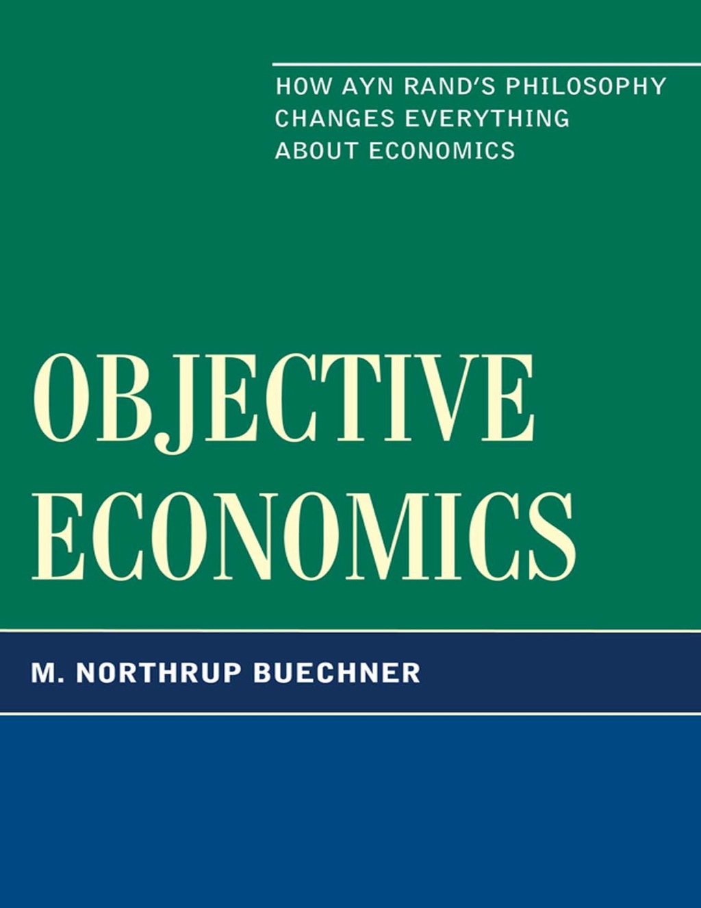Objective Economics How Ayn Rand's Philosophy Changes Everything about Economics 1st Edition â€“ PDF/EPUB Version Downloadable