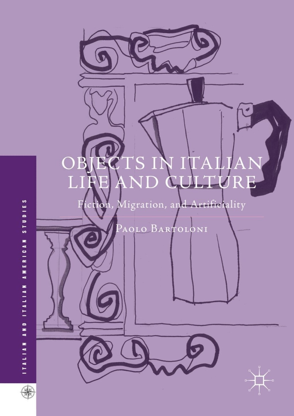 Objects in Italian Life and Culture Fiction, Migration, and Artificiality  â€“ PDF/EPUB Version Downloadable