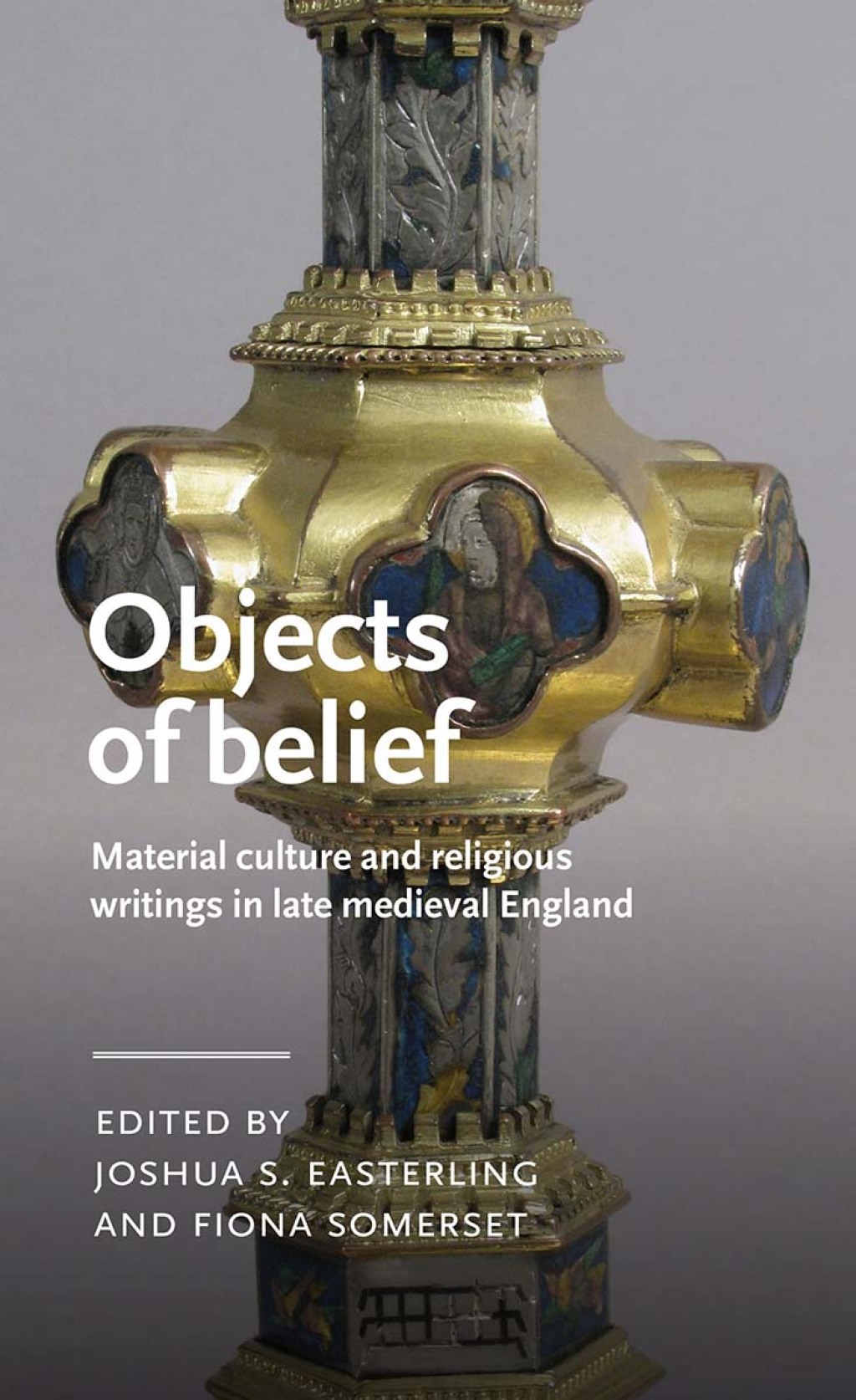 Objects of belief Material culture and religious writings in late medieval England  â€“ PDF/EPUB Version Downloadable