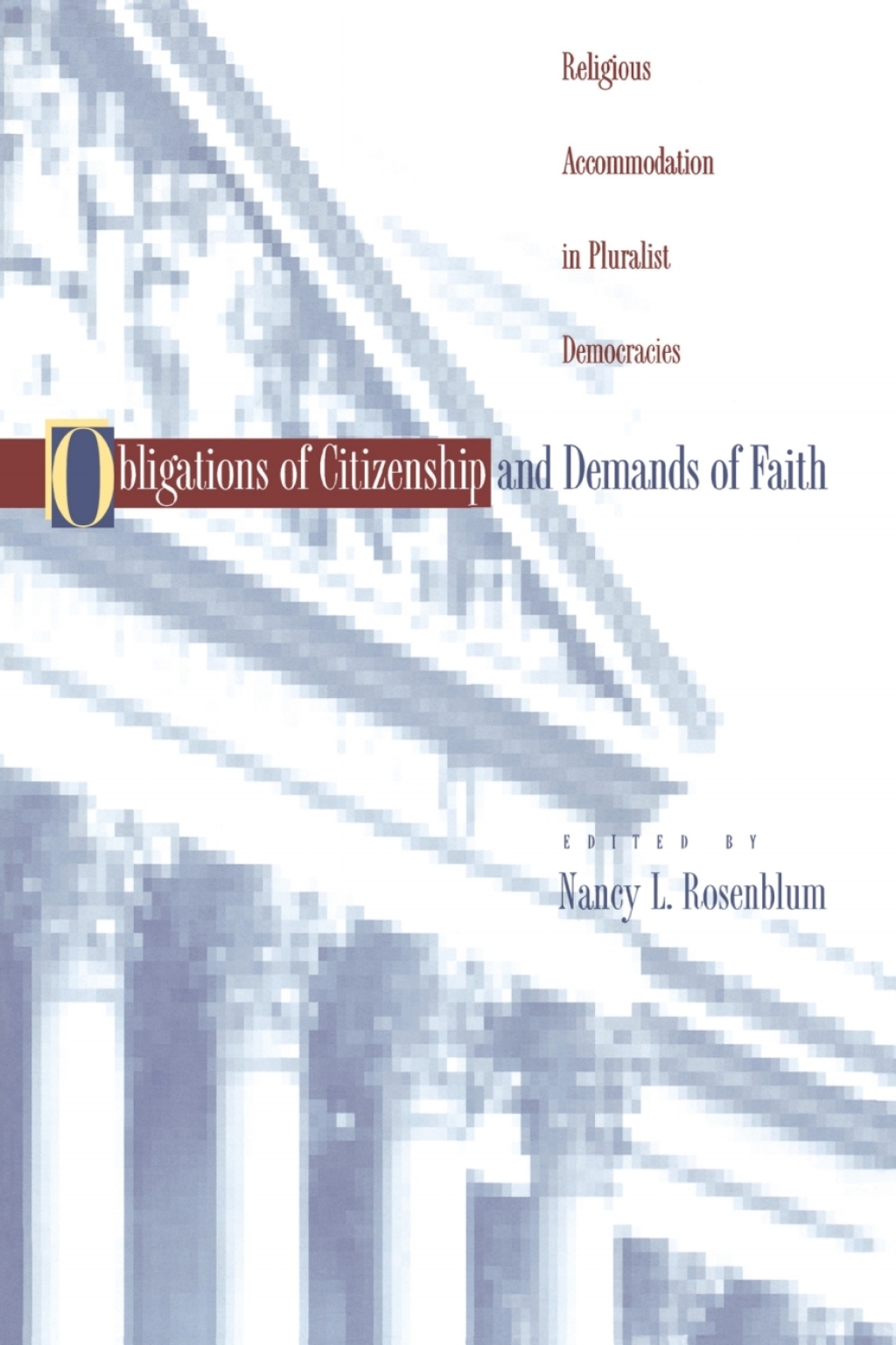 Obligations of Citizenship and Demands of Faith Religious Accommodation in Pluralist Democracies  â€“ PDF/EPUB Version Downloadable
