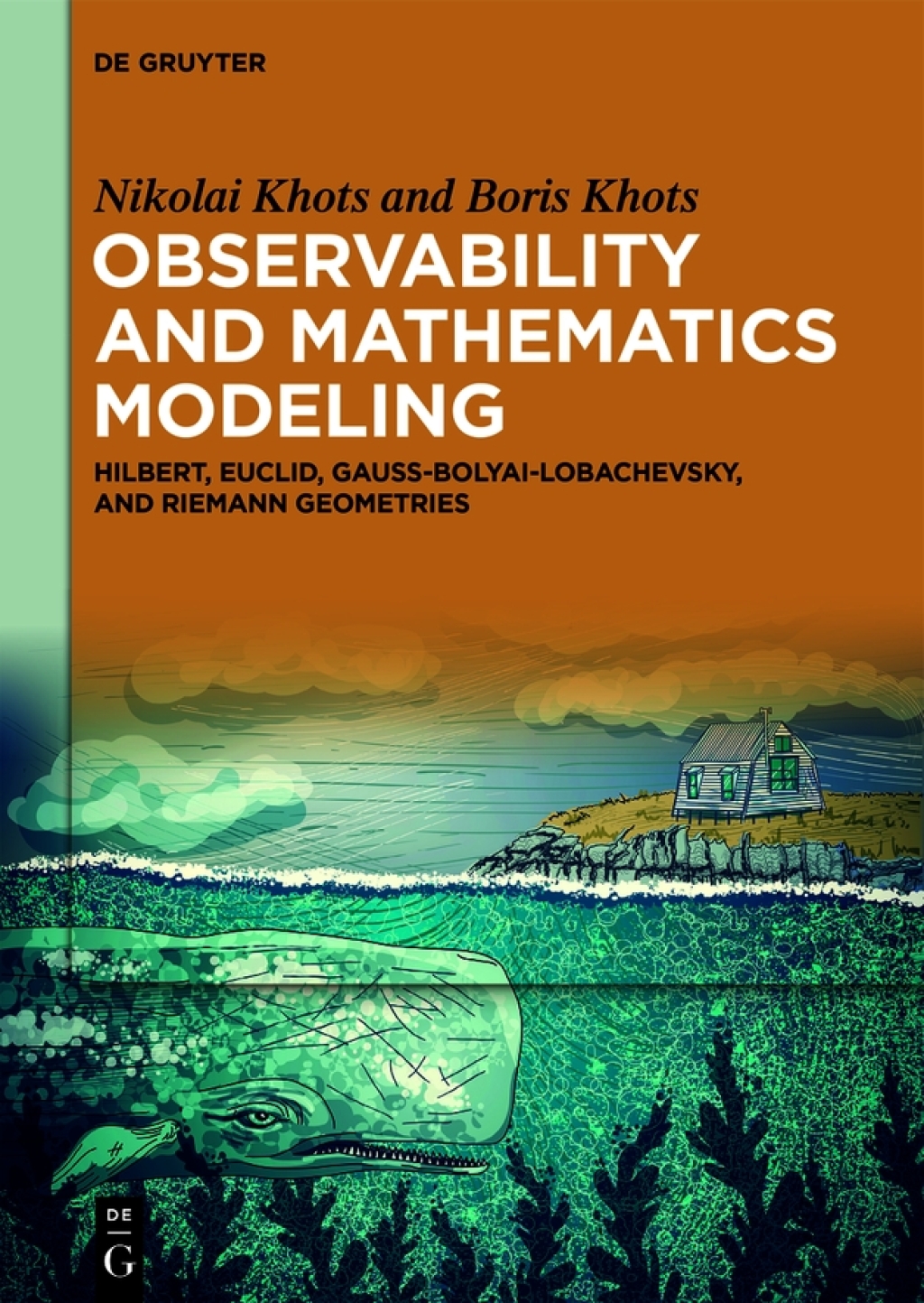 Observability and Mathematics Modeling Hilbert, Euclid, Gauss-Bolyai-Lobachevsky, and Riemann Geometries 1st Edition â€“ PDF/EPUB Version Downloadable