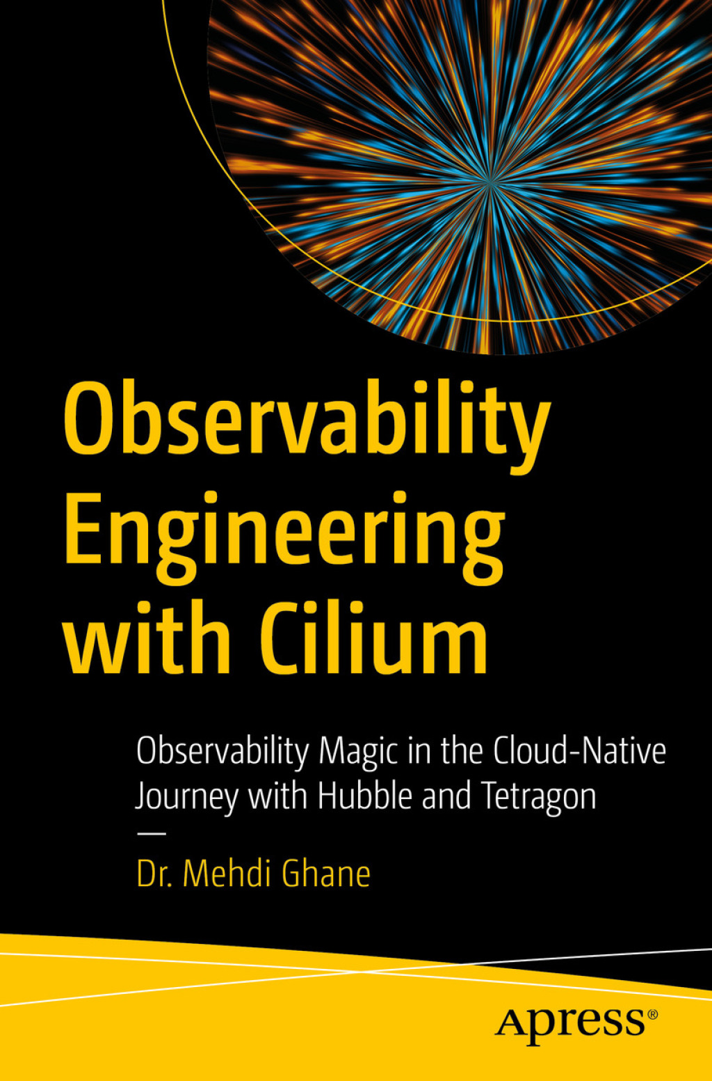 Observability Engineering with Cilium Observability Magic in the Cloud-Native Journey with Hubble and Tetragon  â€“ PDF/EPUB Version Downloadable