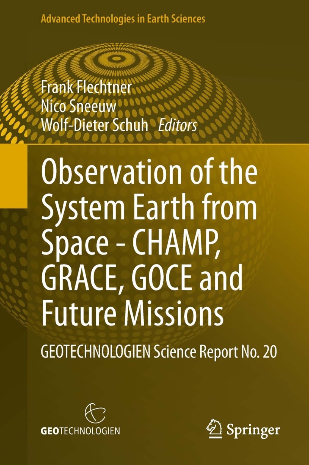 Observation of the System Earth from Space - CHAMP, GRACE, GOCE and future missions GEOTECHNOLOGIEN Science Report No. 20  â€“ PDF/EPUB Version Downloadable