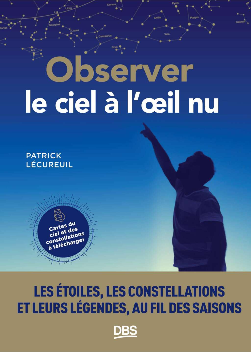 Observer le ciel Ã  l' il nu Les Ã©toiles les constellations et leurs lÃ©gendes au fil des saisons 1st Edition - (PDF/EPUB Version)