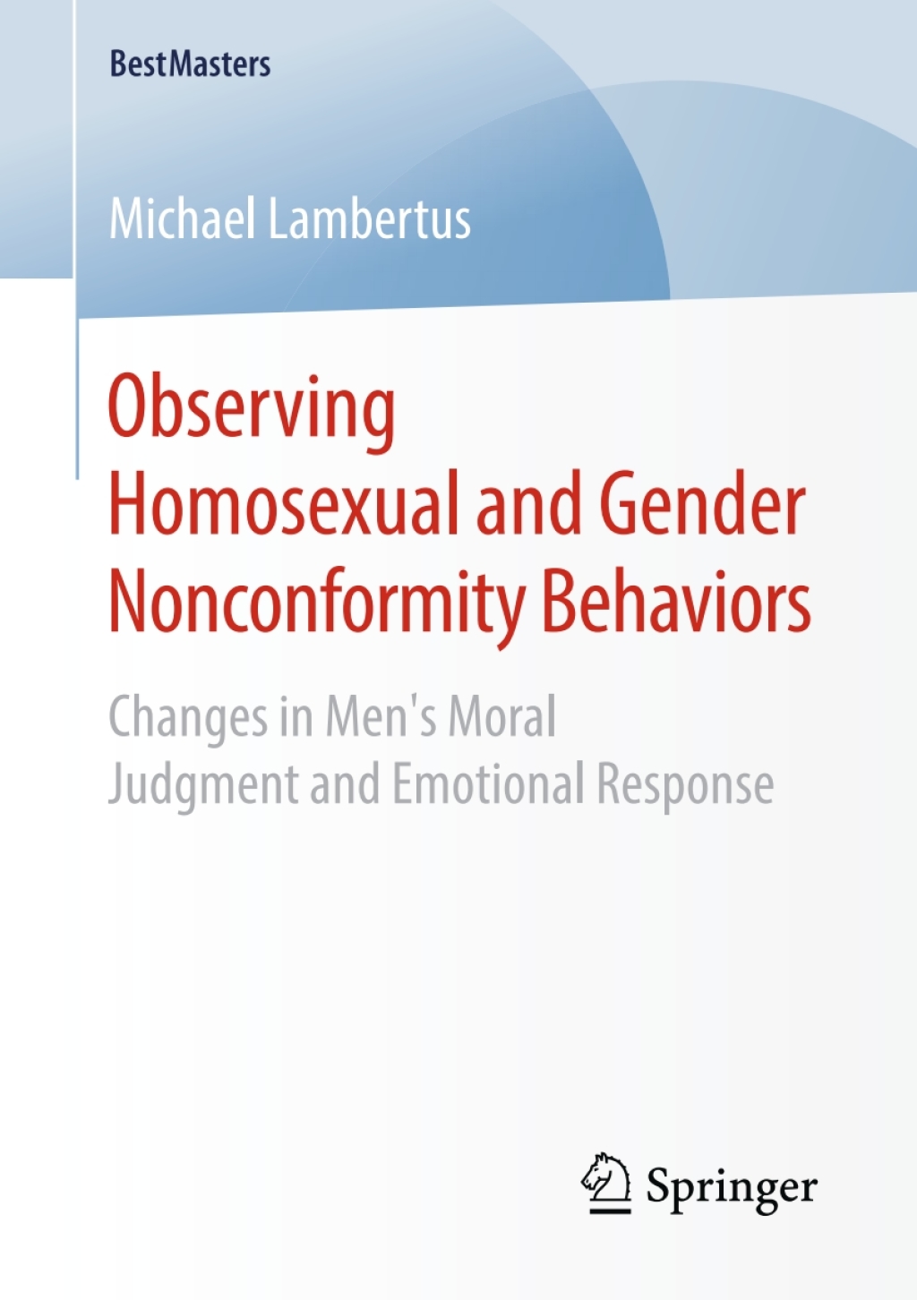 Observing Homosexual and Gender Nonconformity Behaviors Changes in Menâ€™s Moral Judgment and Emotional Response  â€“ PDF/EPUB Version Downloadable