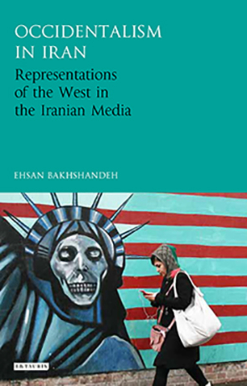 Occidentalism in Iran Representations of the West in the Iranian Media 1st Edition â€“ PDF/EPUB Version Downloadable
