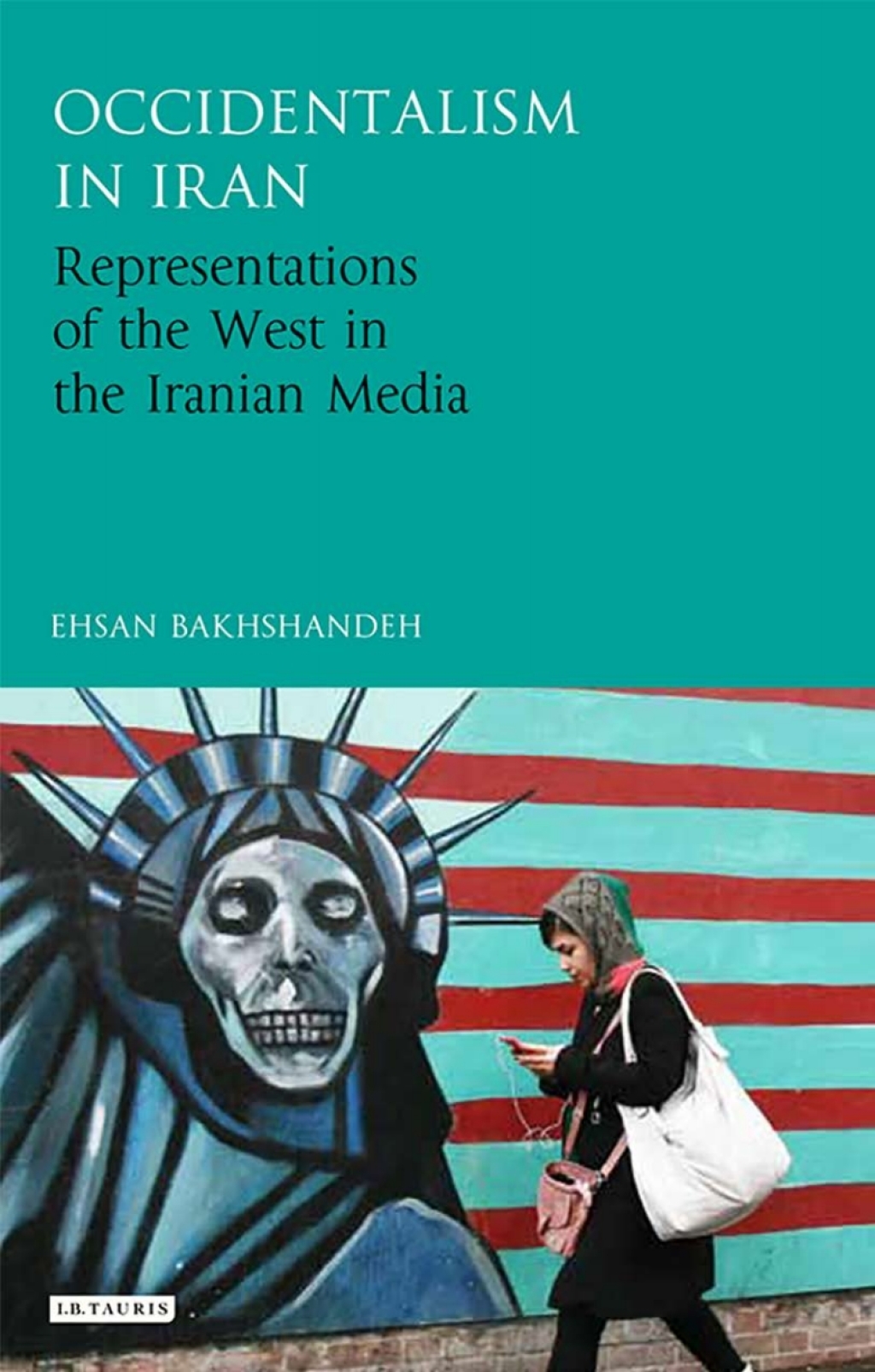 Occidentalism in Iran Representations of the West in the Iranian Media 1st Edition â€“ PDF/EPUB Version Downloadable