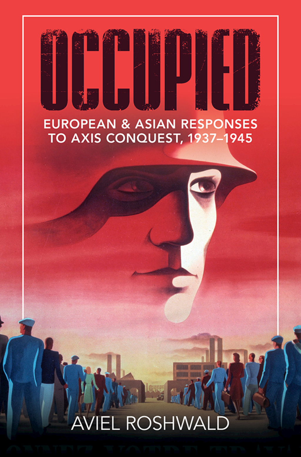 Occupied European and Asian Responses to Axis Conquest, 1937â€“1945  â€“ PDF/EPUB Version Downloadable