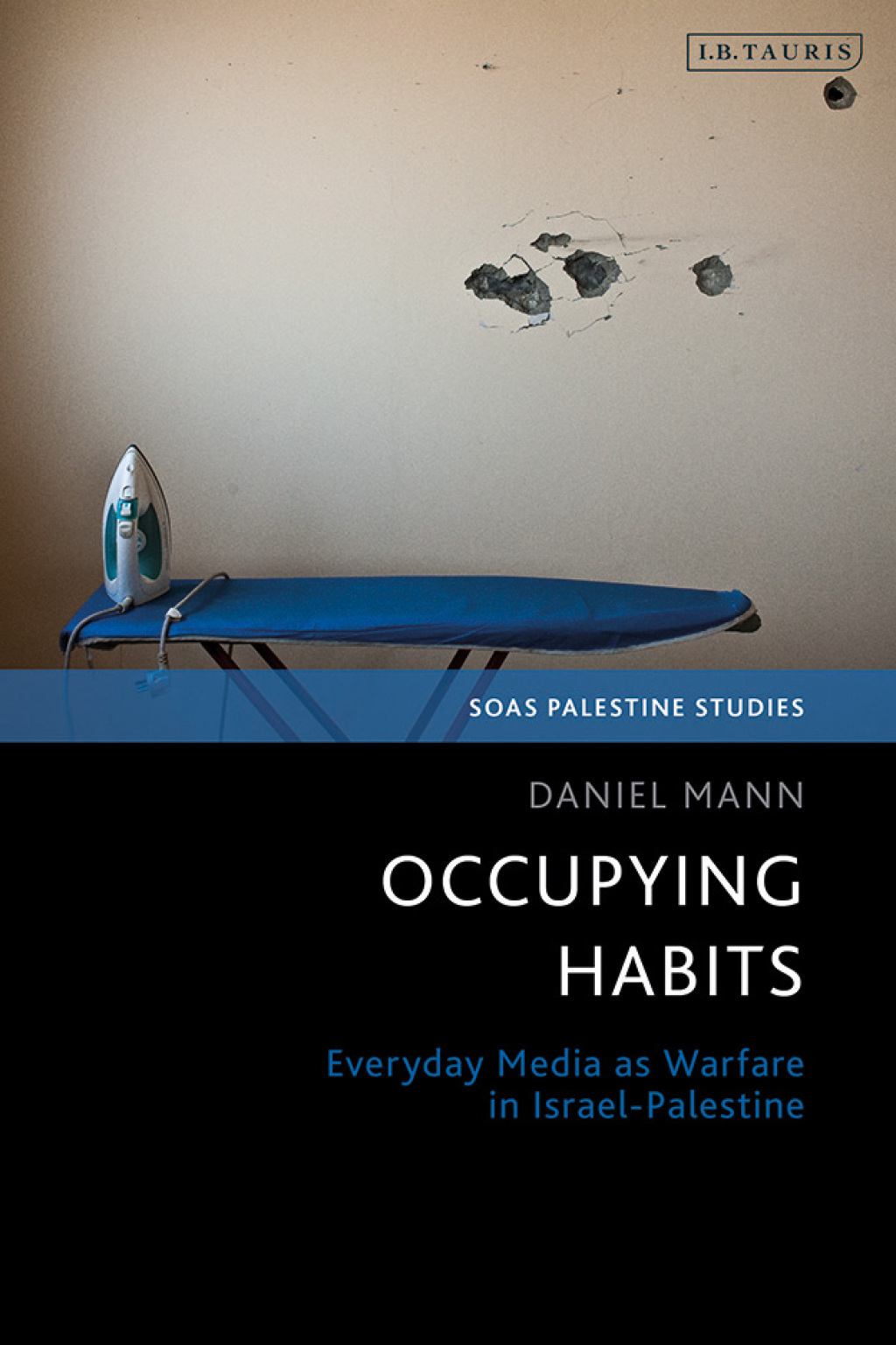 Occupying Habits Everyday Media as Warfare in Israel-Palestine 1st Edition â€“ PDF/EPUB Version Downloadable