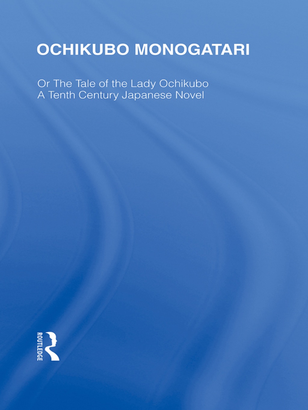 Ochikubo Monogatari or The Tale of the Lady Ochikubo A Tenth Century Japanese Novel 1st Edition â€“ PDF/EPUB Version Downloadable