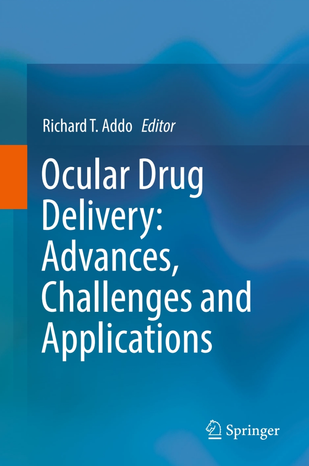 Ocular Drug Delivery: Advances, Challenges and Applications  â€“ PDF/EPUB Version Downloadable