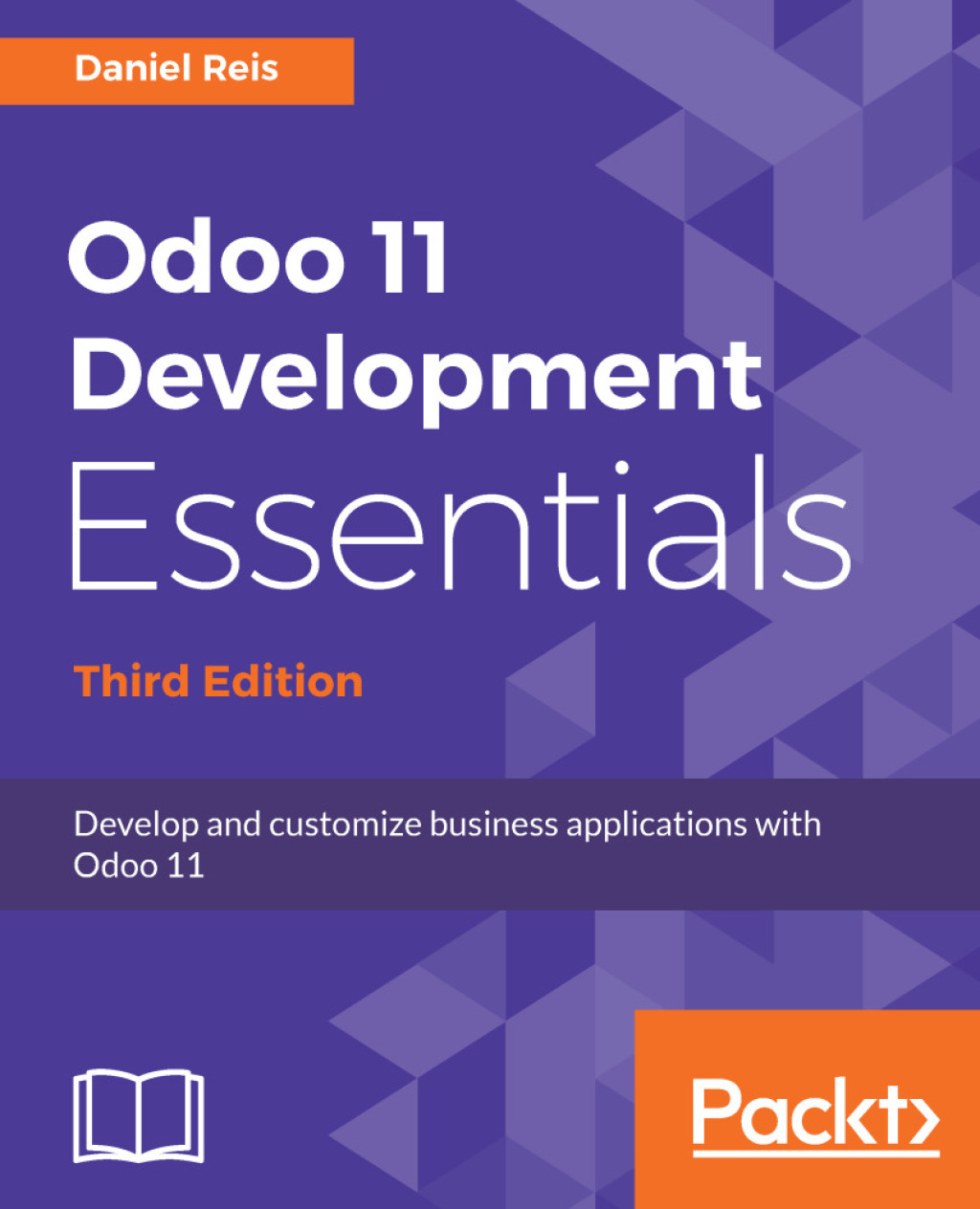 Odoo 11 Development Essentials - Third Edition Develop and customize business applications with Odoo 11, 3rd Edition 3rd Edition â€“ PDF/EPUB Version Downloadable