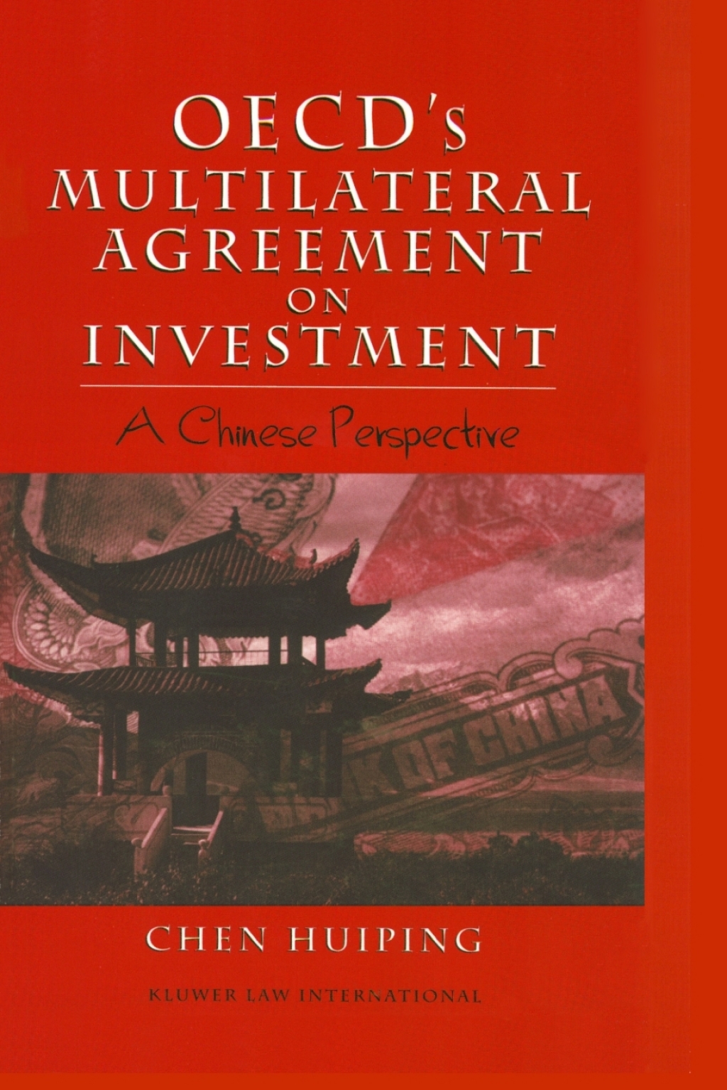 OECD's Multilateral Agreement on Investment: A Chinese Perspective A Chinese Perspective  â€“ PDF/EPUB Version Downloadable